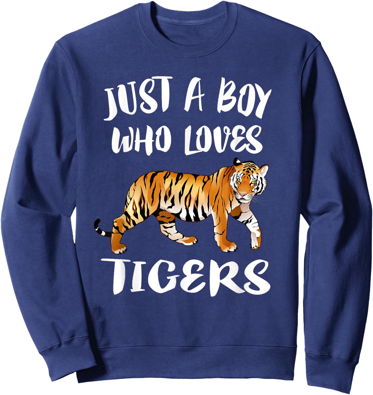 Just A Boy Who Loves Tigers Tiger Animal Lover Gift Sweatshirt - Sweatshirt | Navy