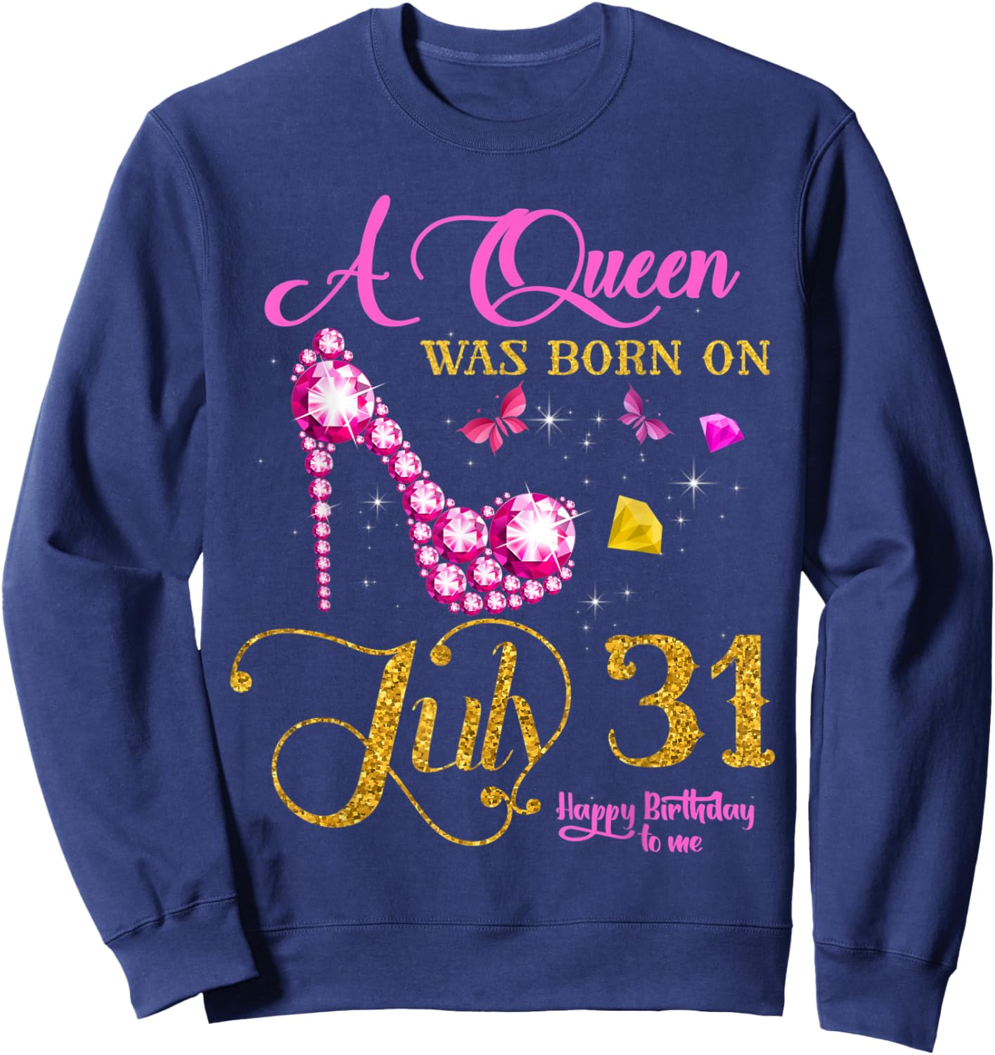 A Queen Was Born on July 31, 31st July Birthday Party Sweatshirt - Sweatshirt | Navy