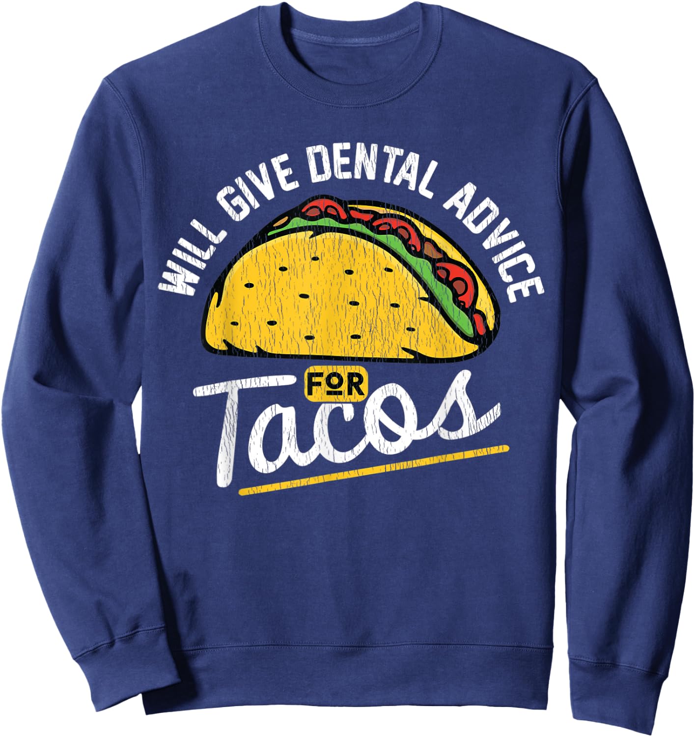 Vintage Will Give Dental Advice For Tacos Funny Dental Sweatshirt - Sweatshirt | Navy