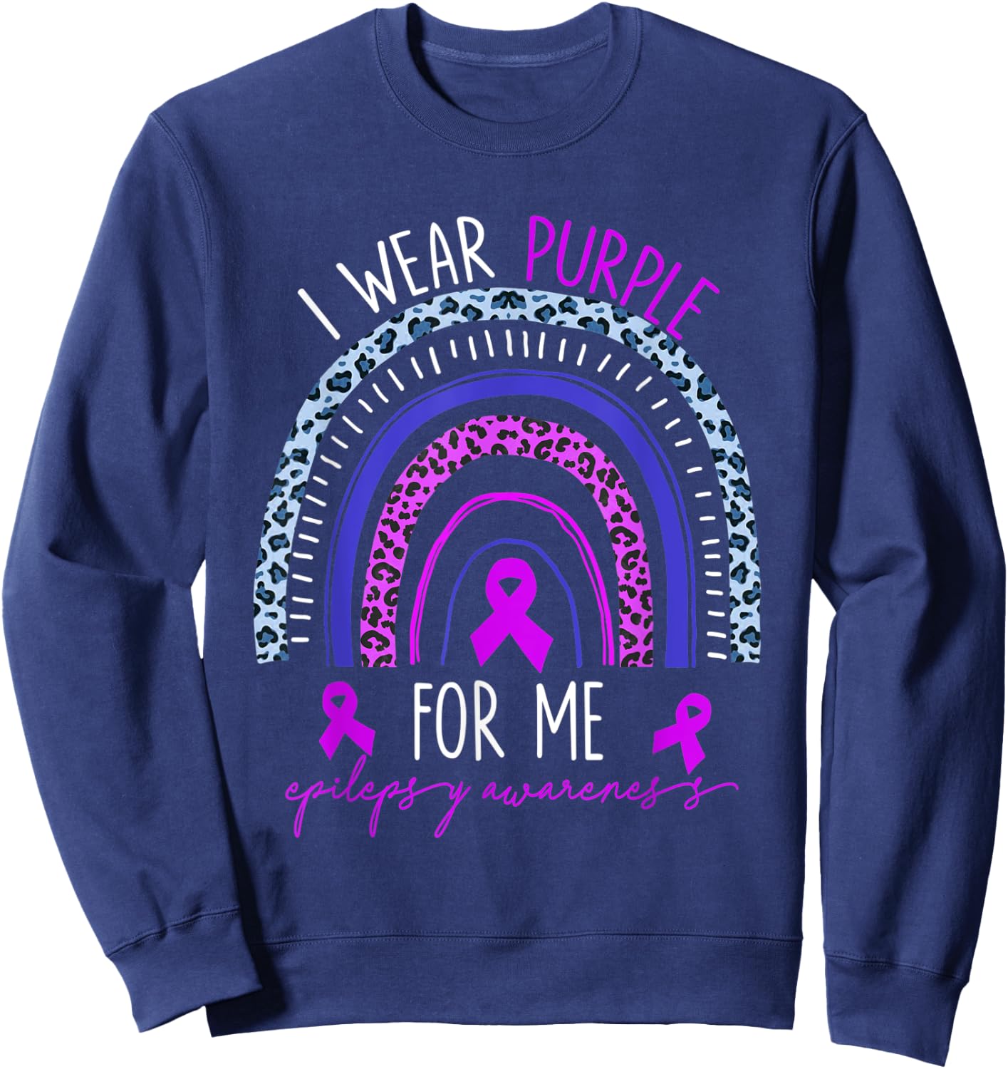 Epilepsy I Wear Purple For My Me Rainbow Mother's Day Sweatshirt - Sweatshirt | Navy