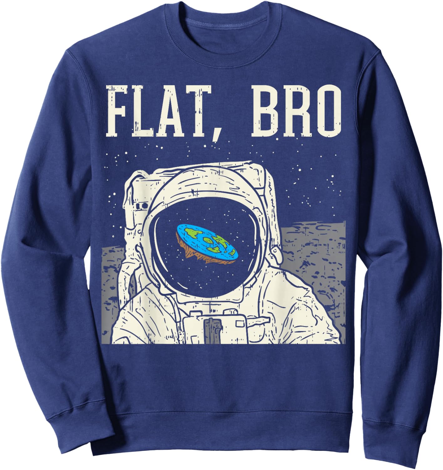 Flat Bro Astronaut Space Funny Earth Conspiracy Theory Gift Sweatshirt - Sweatshirt | Navy