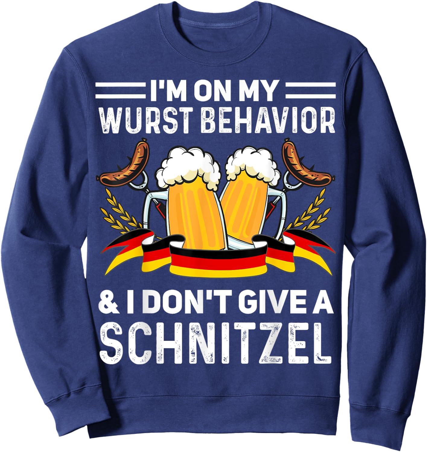 I'm On My Wurst Behavior And I Don't Give A Schnitzel Sweatshirt - Sweatshirt | Navy