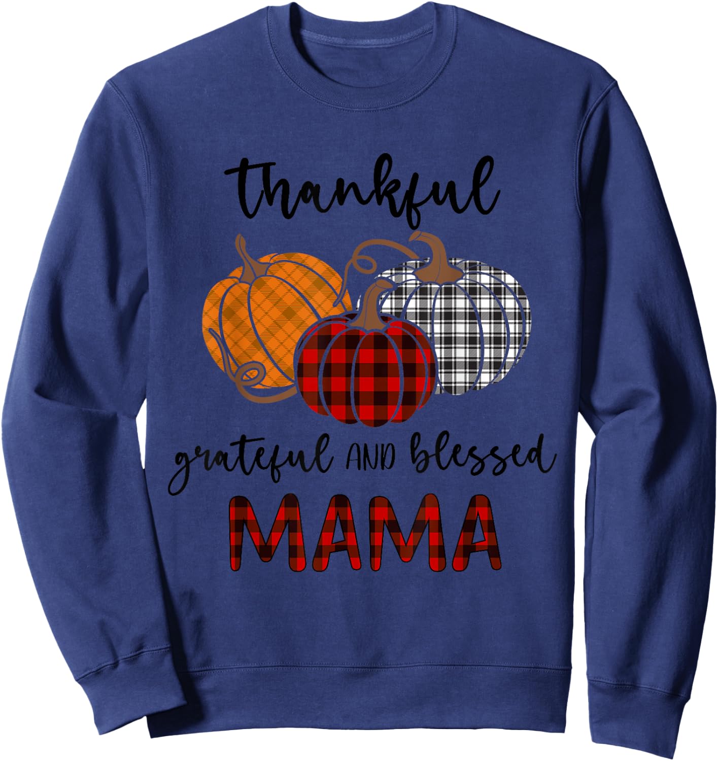 Thankful Grateful Blessed Mama Plaid Shirt Thanksgiving Sweatshirt - Sweatshirt | Navy