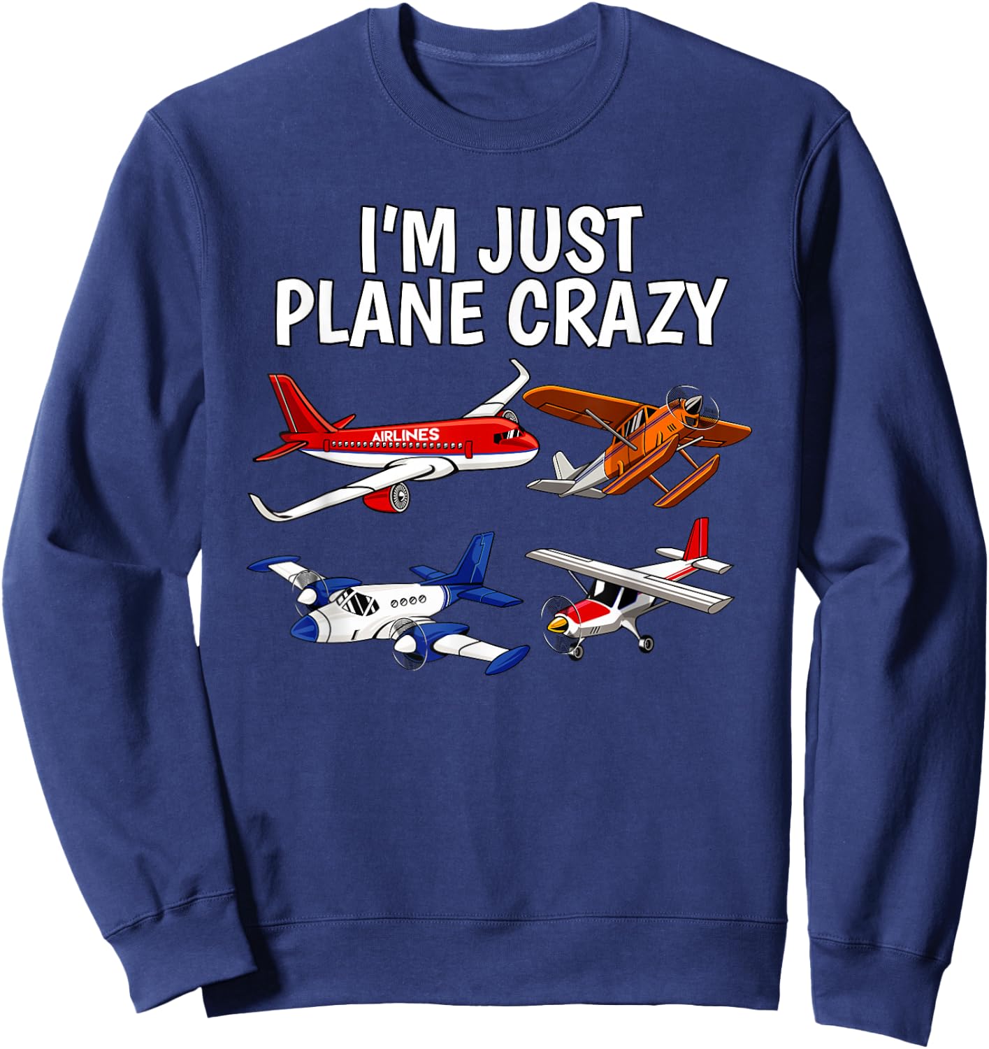 I'm Just Plane Crazy - Aviation Gifts for Aircraft Pilots Sweatshirt - Sweatshirt | Navy