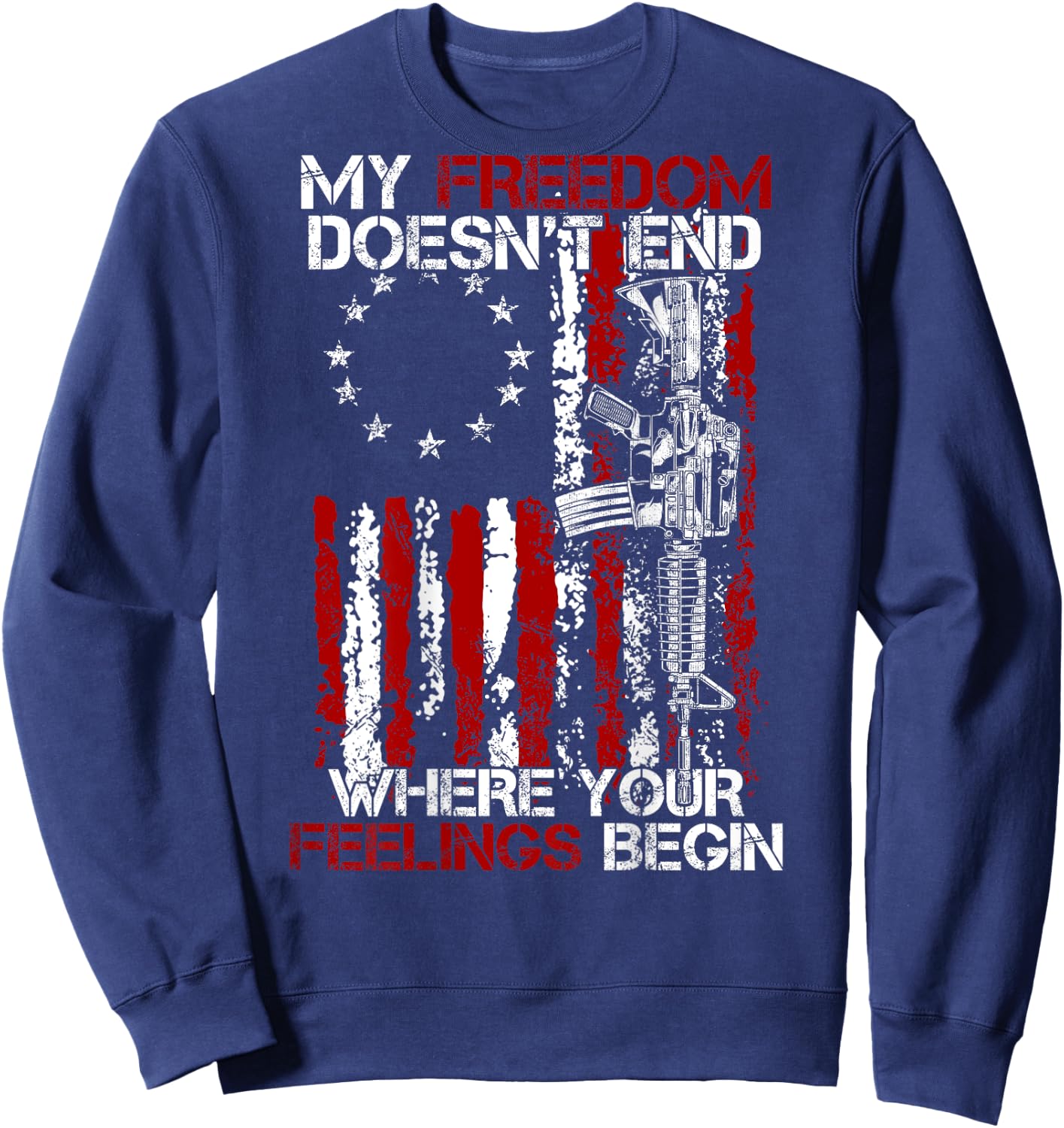 My Freedom Doesn't End Where Your Feelings Begin (on back) Sweatshirt - Sweatshirt | Navy