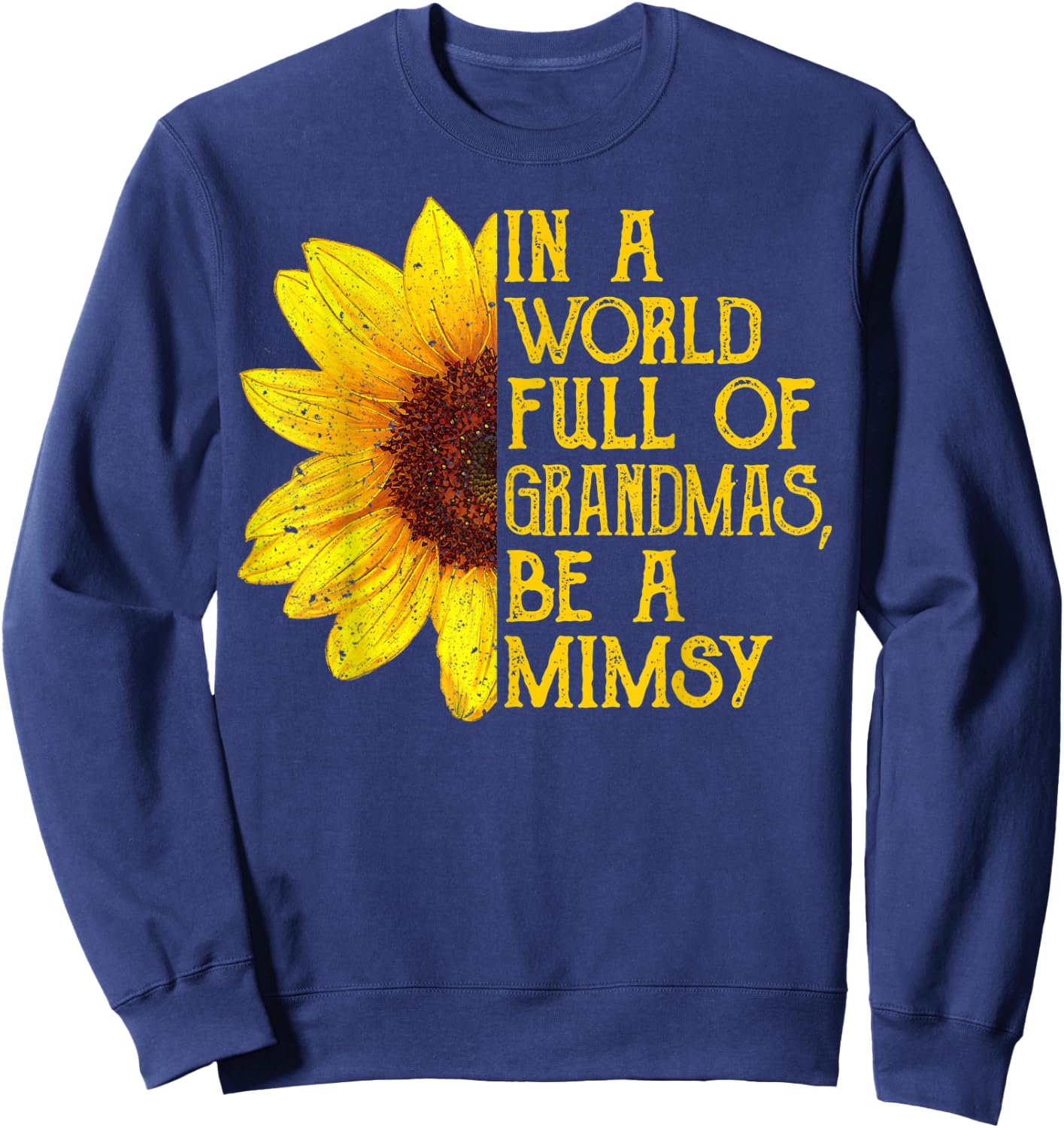 In A World Full Of Grandmas Be A Mimsy Apparel, Fun Grandma Sweatshirt - Sweatshirt | Navy