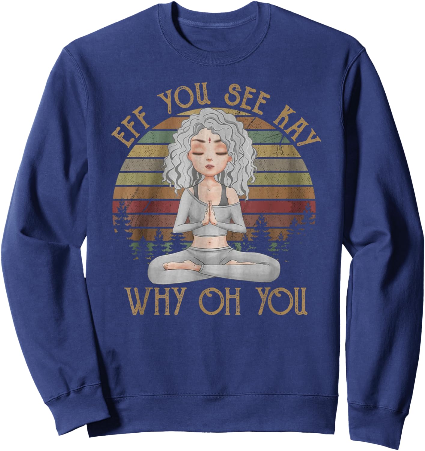Vintage EFF You See Kay Why Oh You Girl Yoga lover Sweatshirt - Sweatshirt | Navy