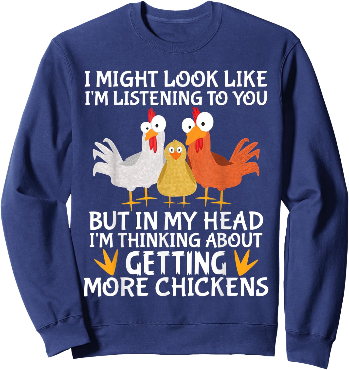 Farmer Farming I am thinking about getting more chickens Sweatshirt - Sweatshirt | Navy