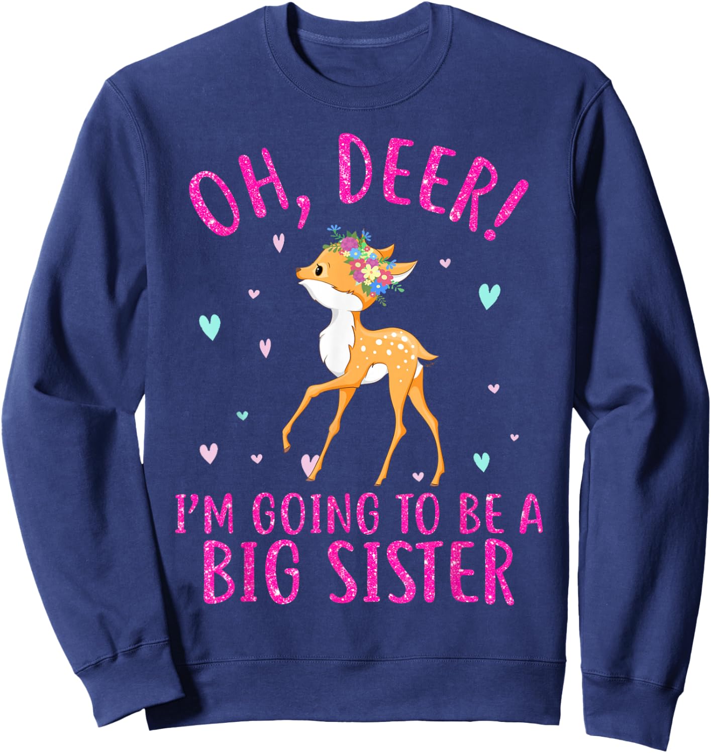 Oh Deer Im Going To Be a Big Sister Christmas Sweatshirt - Sweatshirt | Navy