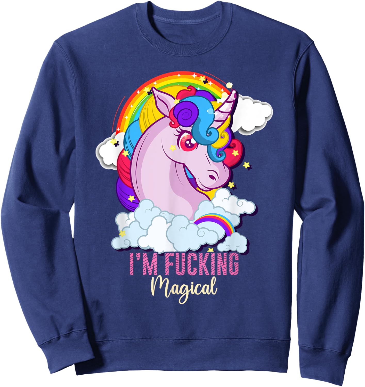 I'm Fucking Magical Funny Unicorn Magic Adult Humor Rainbow Sweatshirt - Sweatshirt | Navy