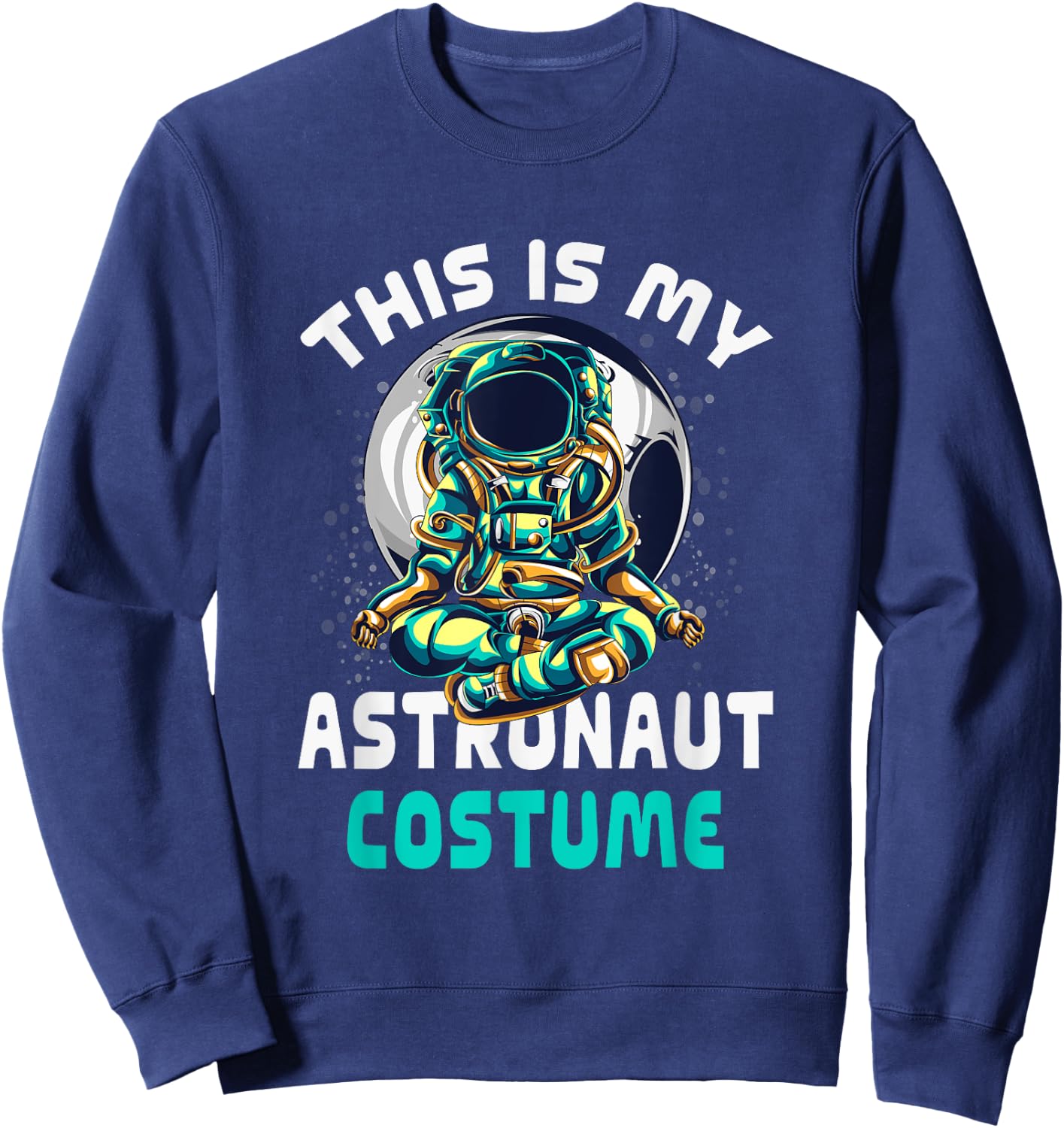 This Is My Astronaut Costume Astronaut Meditating Buddha Sweatshirt - Sweatshirt | Navy