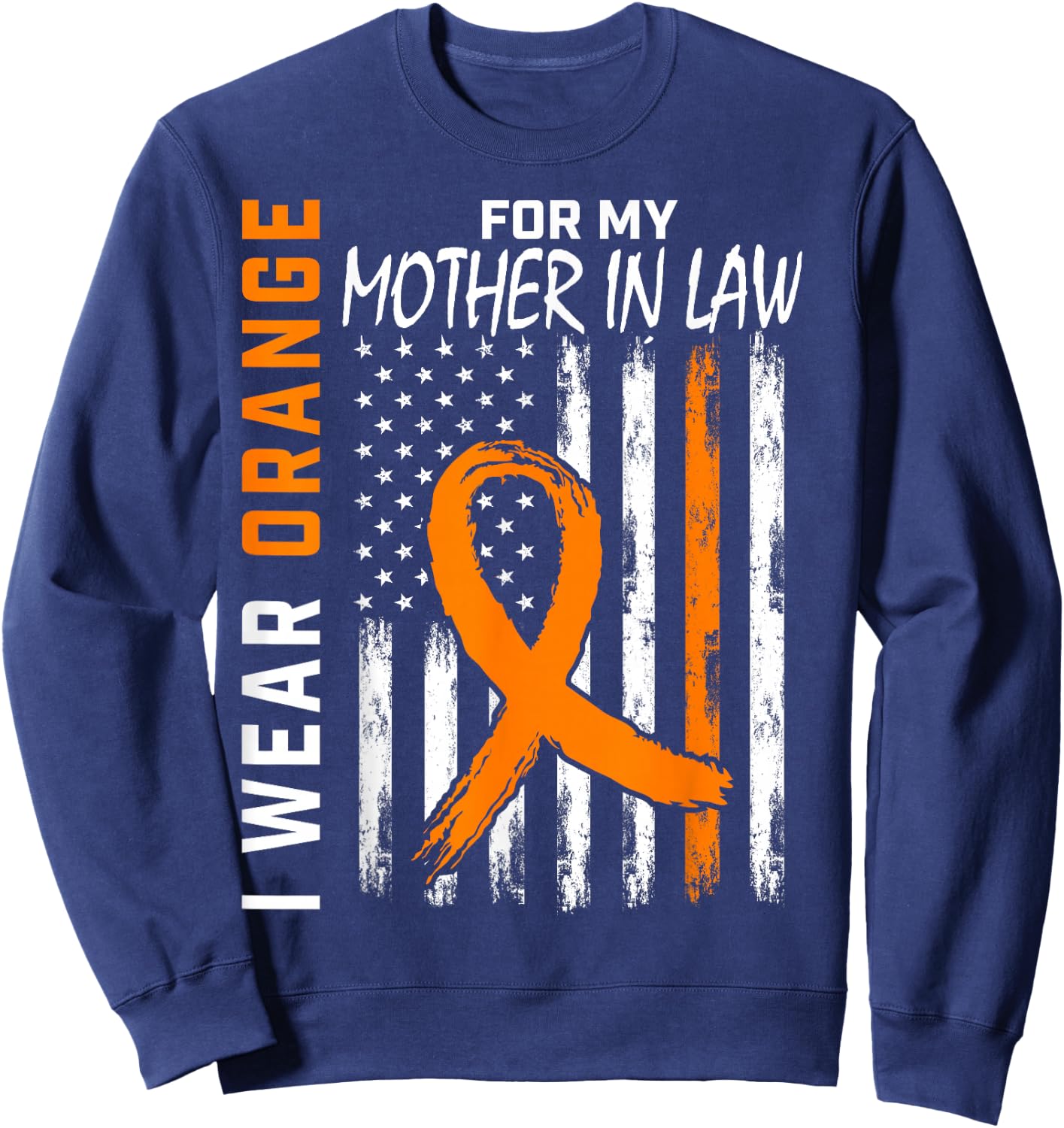 I Wear Orange For My Mother In Law Multiple Sclerosis Flag Sweatshirt - Sweatshirt | Navy