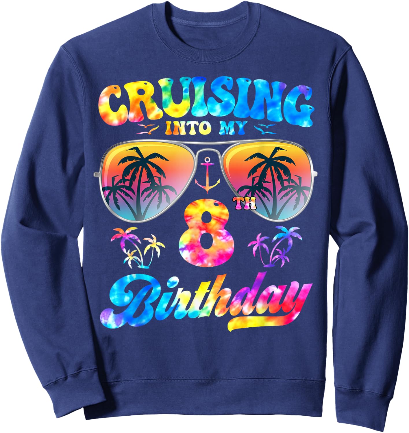 Tie-Dye Cruising Into My 8th Birthday Cruise 8 Years Old Sweatshirt - Sweatshirt | Navy