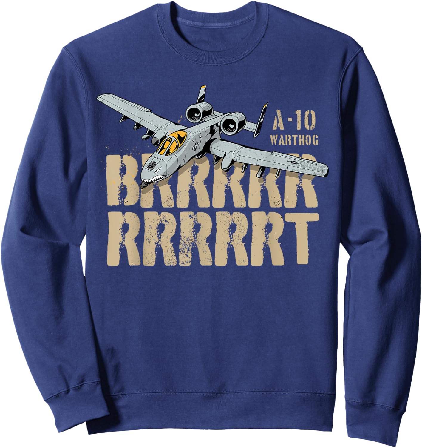 A10 Thunderbolt Warthog BRRRRRRT Attack Jet Epic Sweatshirt - Sweatshirt | Navy