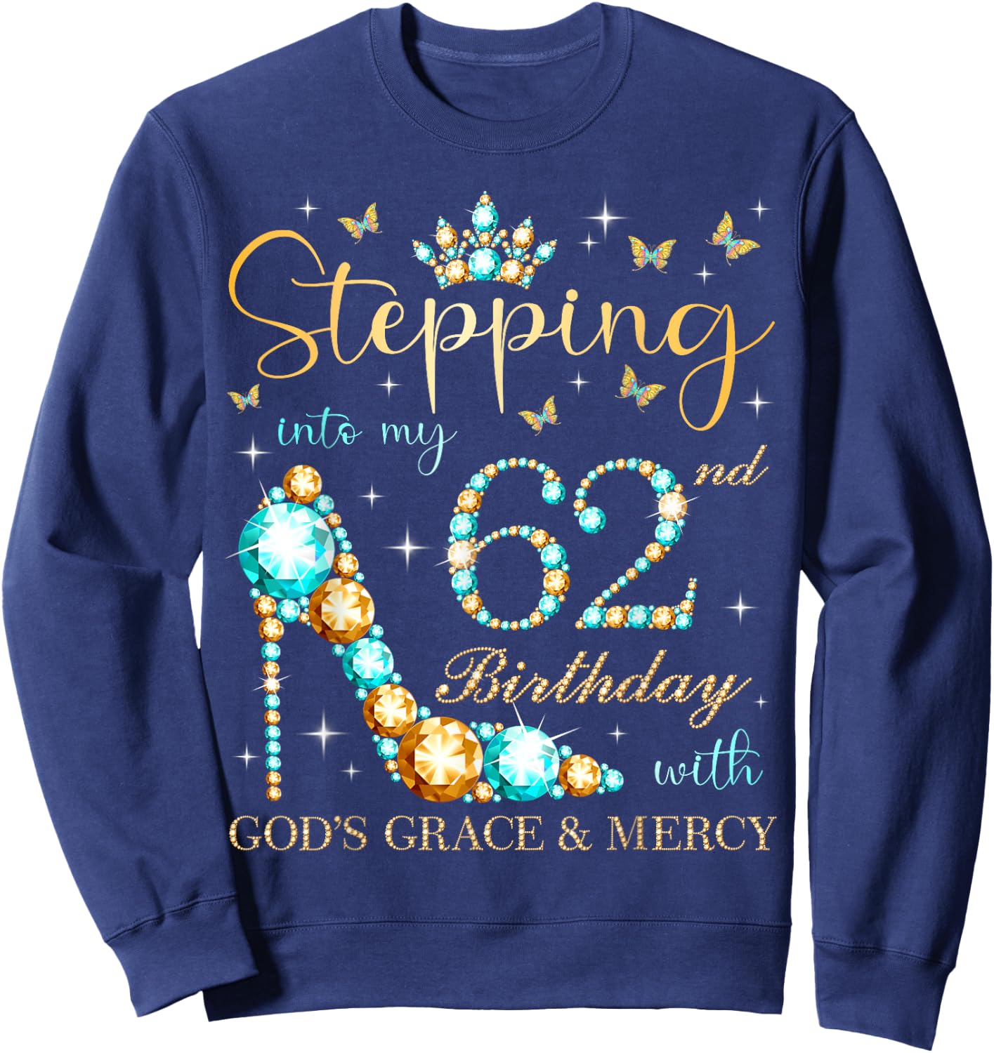 Stepping Into My 62nd Birthday With God's Grace and Mercy Sweatshirt - Sweatshirt | Navy
