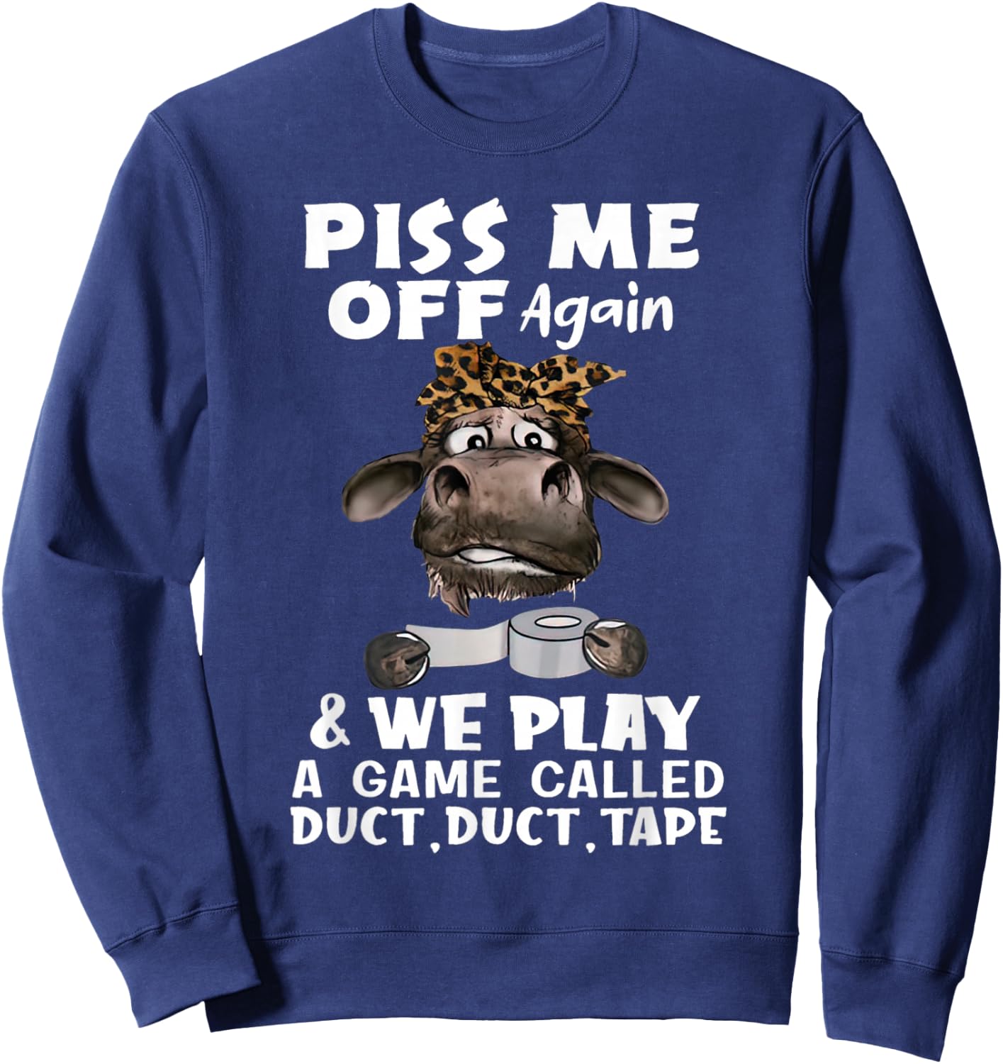 Anger me again and we're playing a game called Duct Duct Tape Sweatshirt - Sweatshirt | Navy