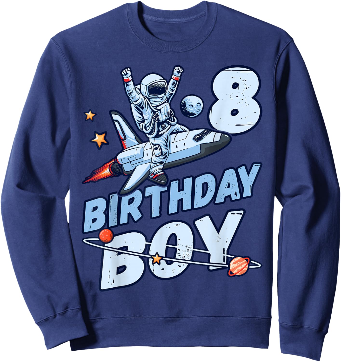 Birthday Boy 8 Years Old, Astronaut, Planets in Space Sweatshirt - Sweatshirt | Navy