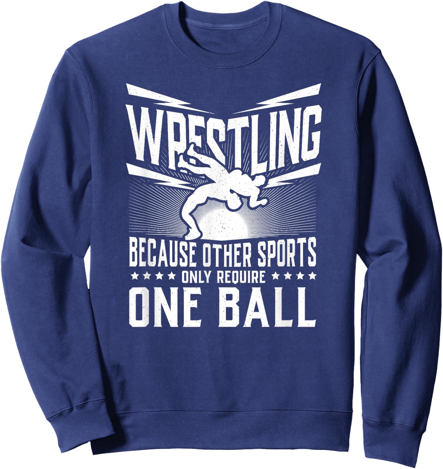 Wrestling Because Other Sports Only Require One Ball Gift Sweatshirt - Sweatshirt | Navy