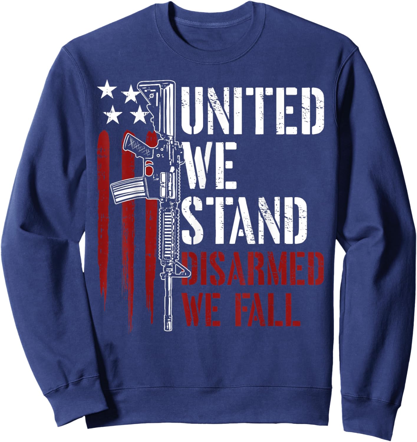 United We Stand Disarmed We Fall Gun Rights American Flag Women Men Sweatshirt - Sweatshirt | Navy