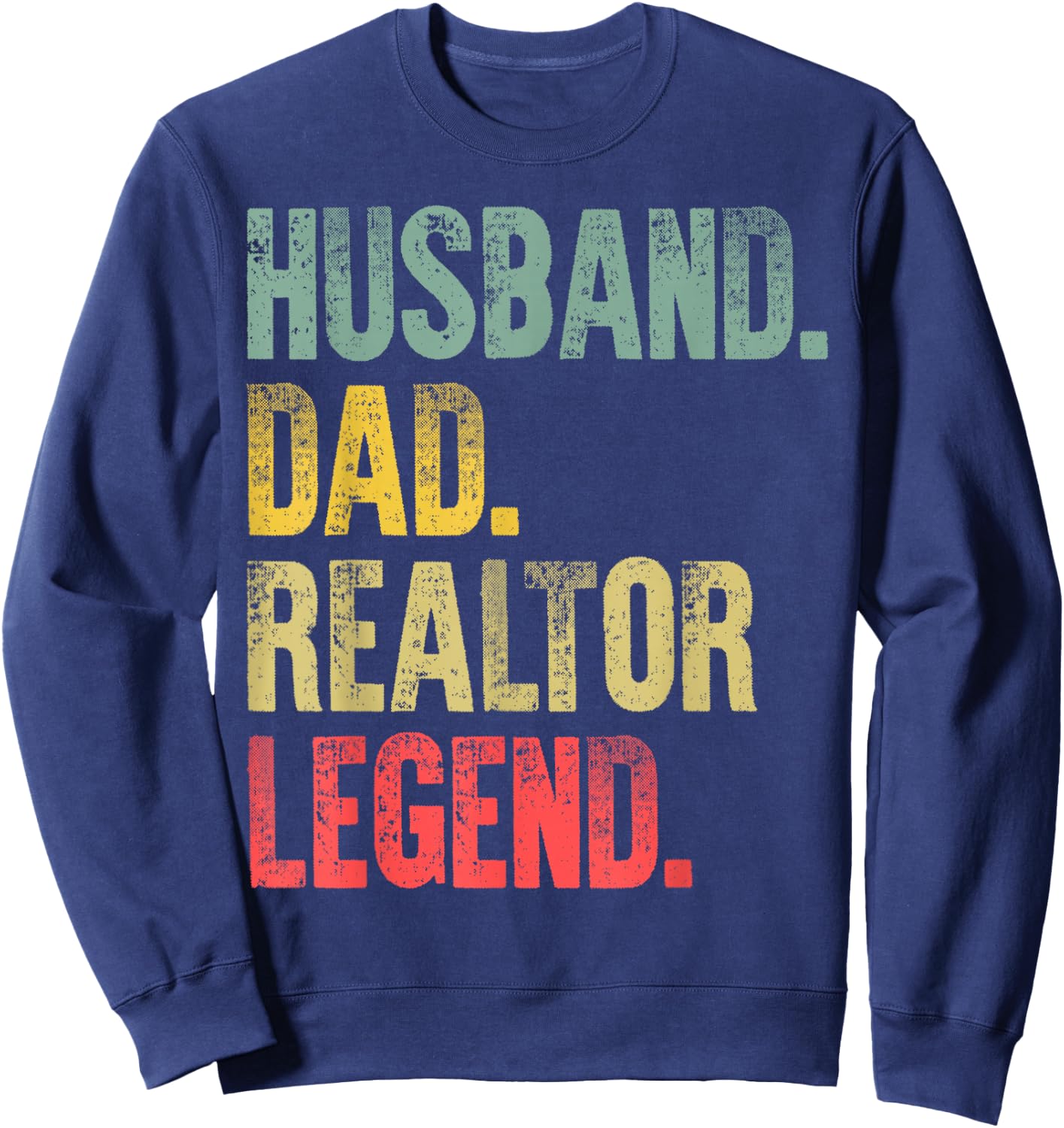 Funny Vintage Shirt Husband Dad Realtor Legend Retro Sweatshirt - Sweatshirt | Navy
