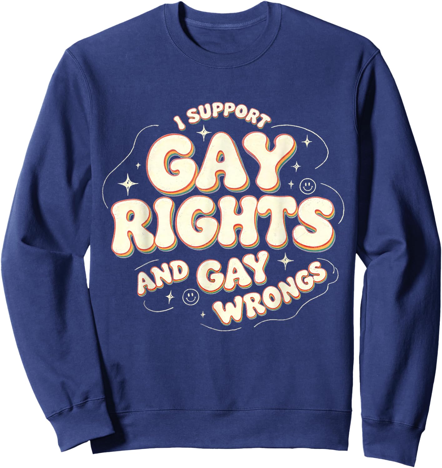 I Support Gay Rights and Gay Wrong Funny LGBTQ Gay Pride Sweatshirt - Sweatshirt | Navy
