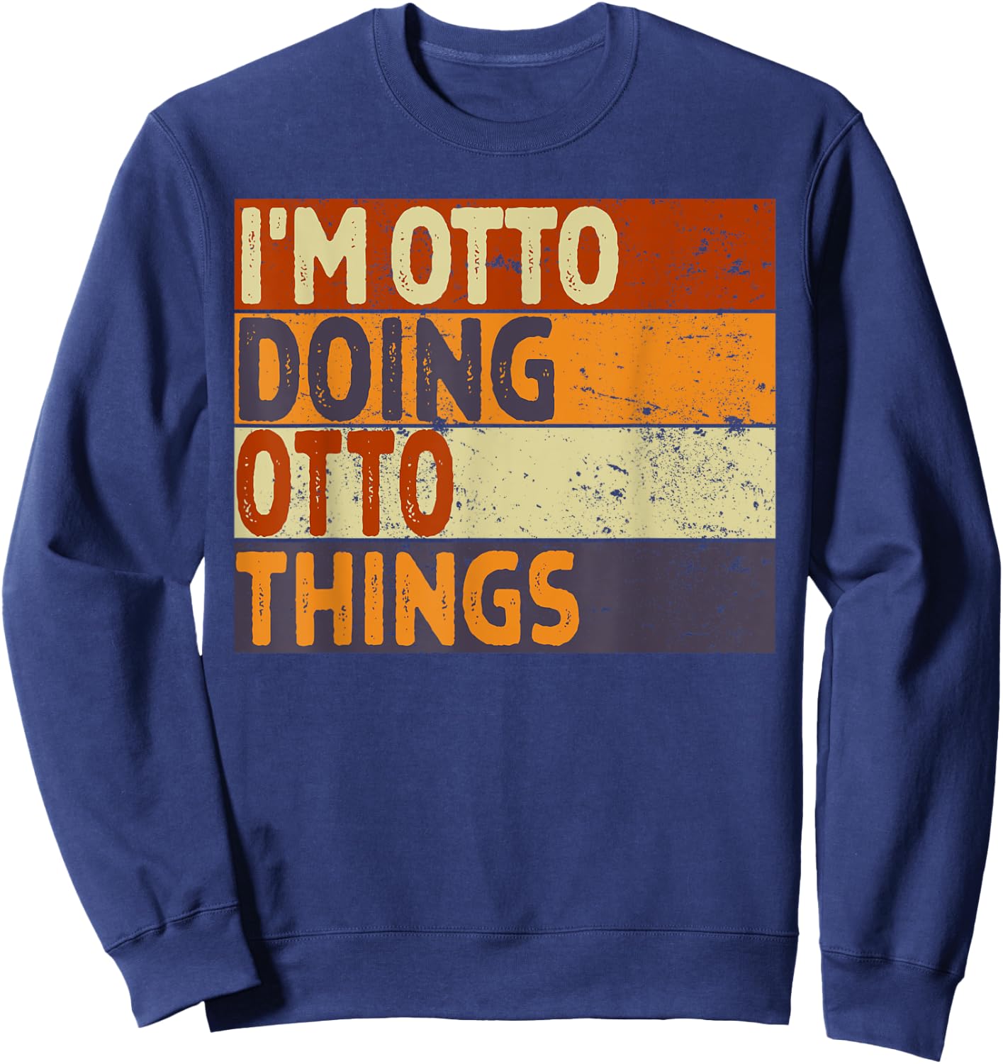 Retro I'm OTTO Doing OTTO Things Funny Birthday Joke Sweatshirt - Sweatshirt | Navy