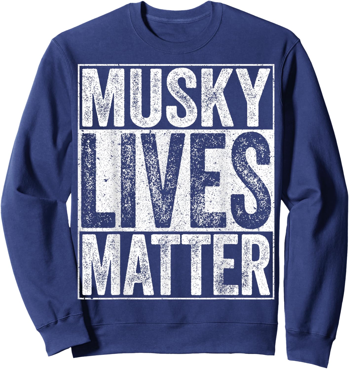 Musky Lives Matter Fisherman Shirt Sweatshirt - Sweatshirt | Navy