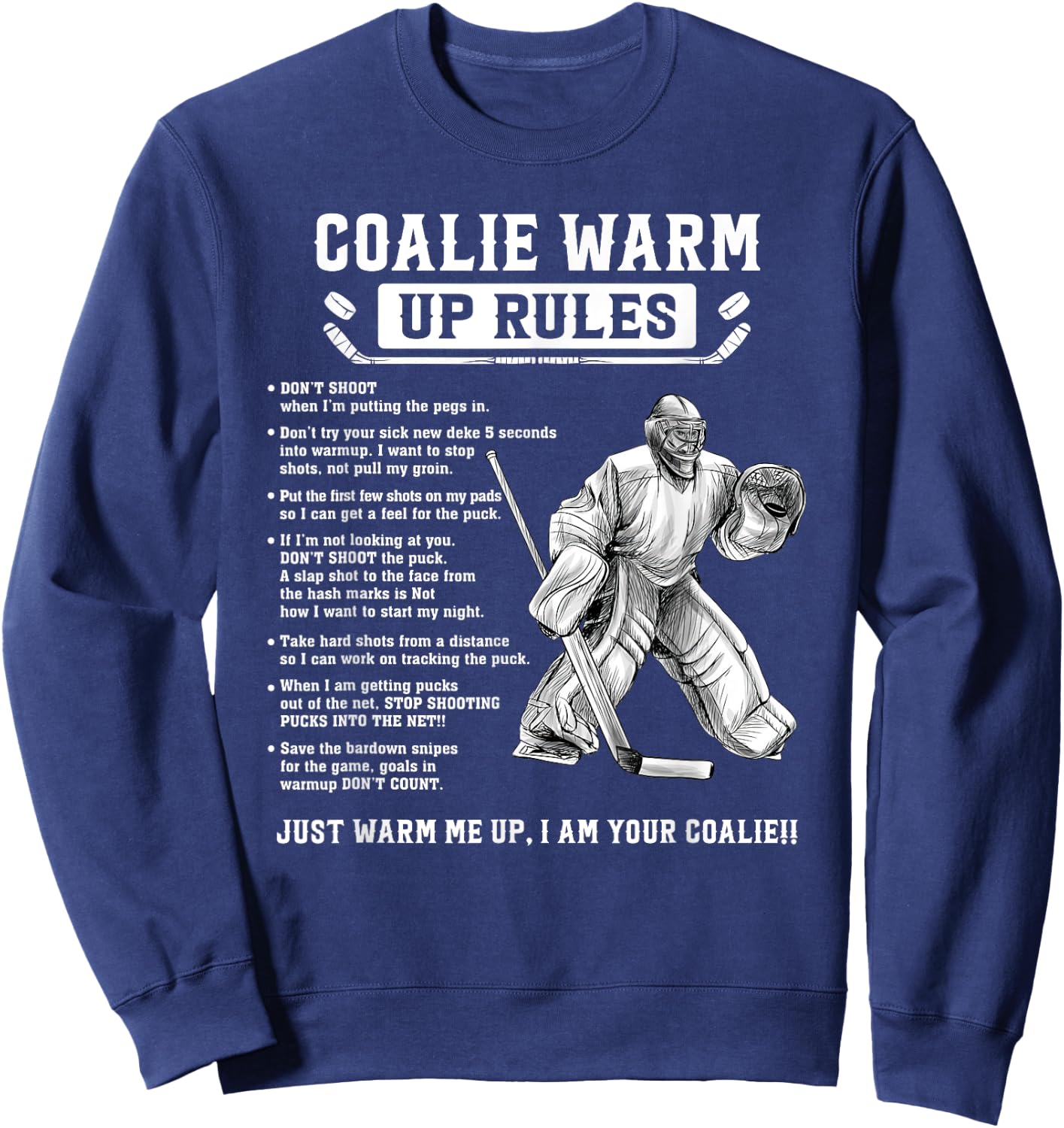 Goalie Warm Up Rules Ice Hockey Goalie Goalkeeper Sweatshirt - Sweatshirt | Navy