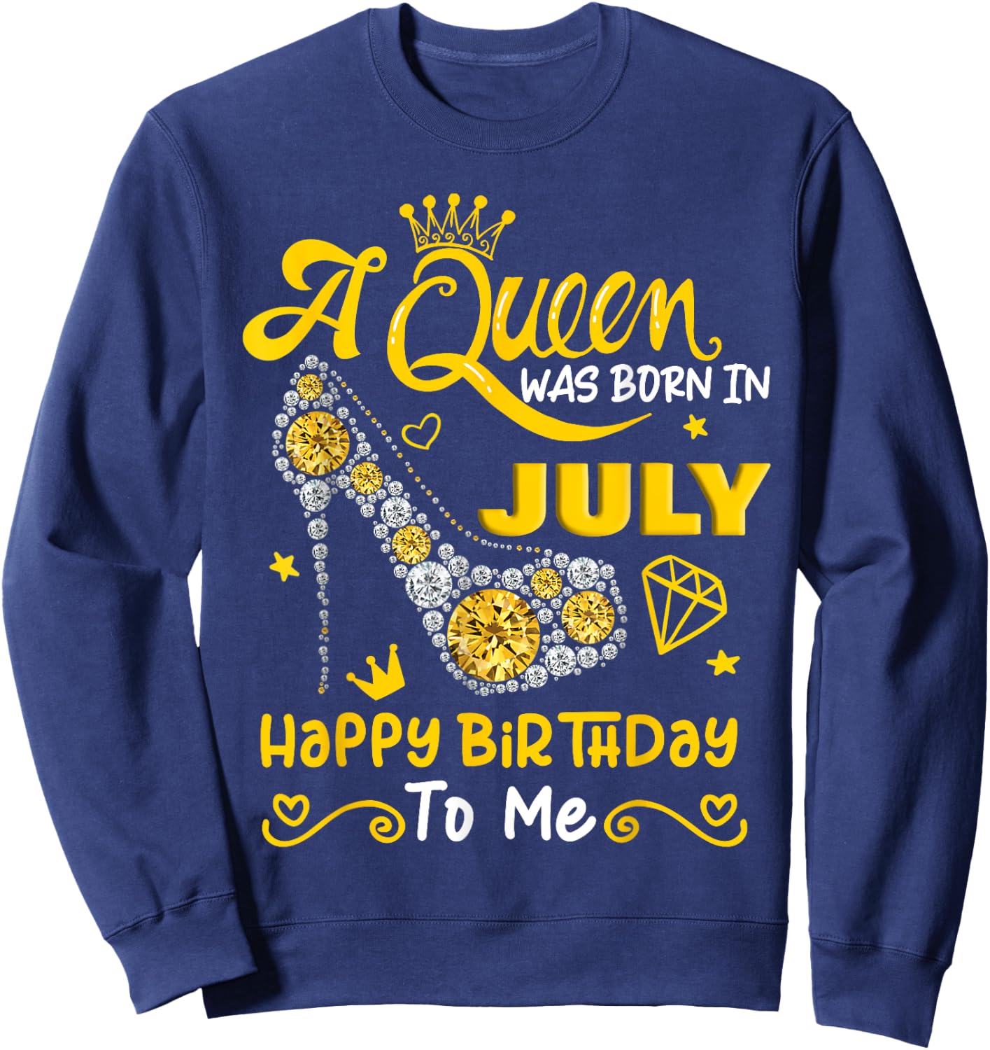 A Queen was Born in July Happy Birthday To Me High Heel Sweatshirt - Sweatshirt | Navy