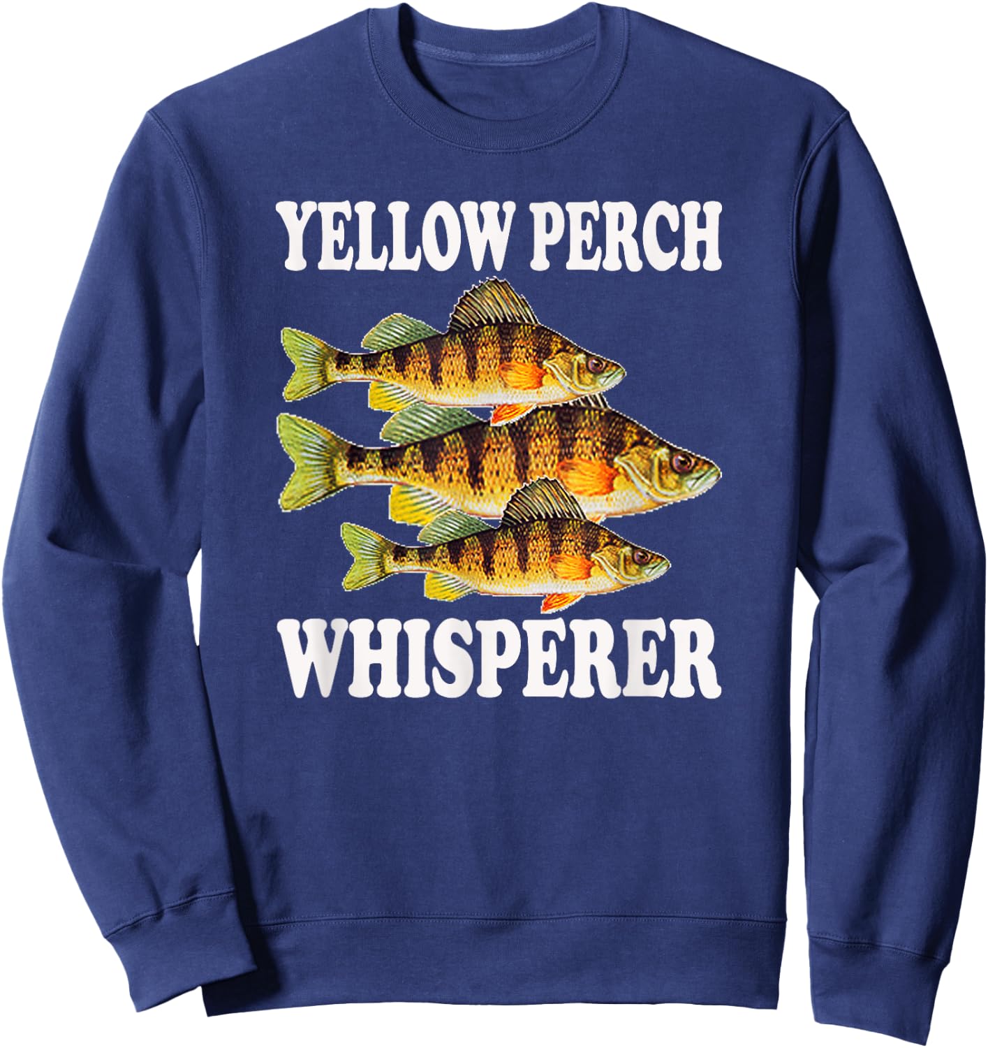 Yellow Perch Fishing Fish Fisherman Yellow Perch Whisperer Sweatshirt - Sweatshirt | Navy