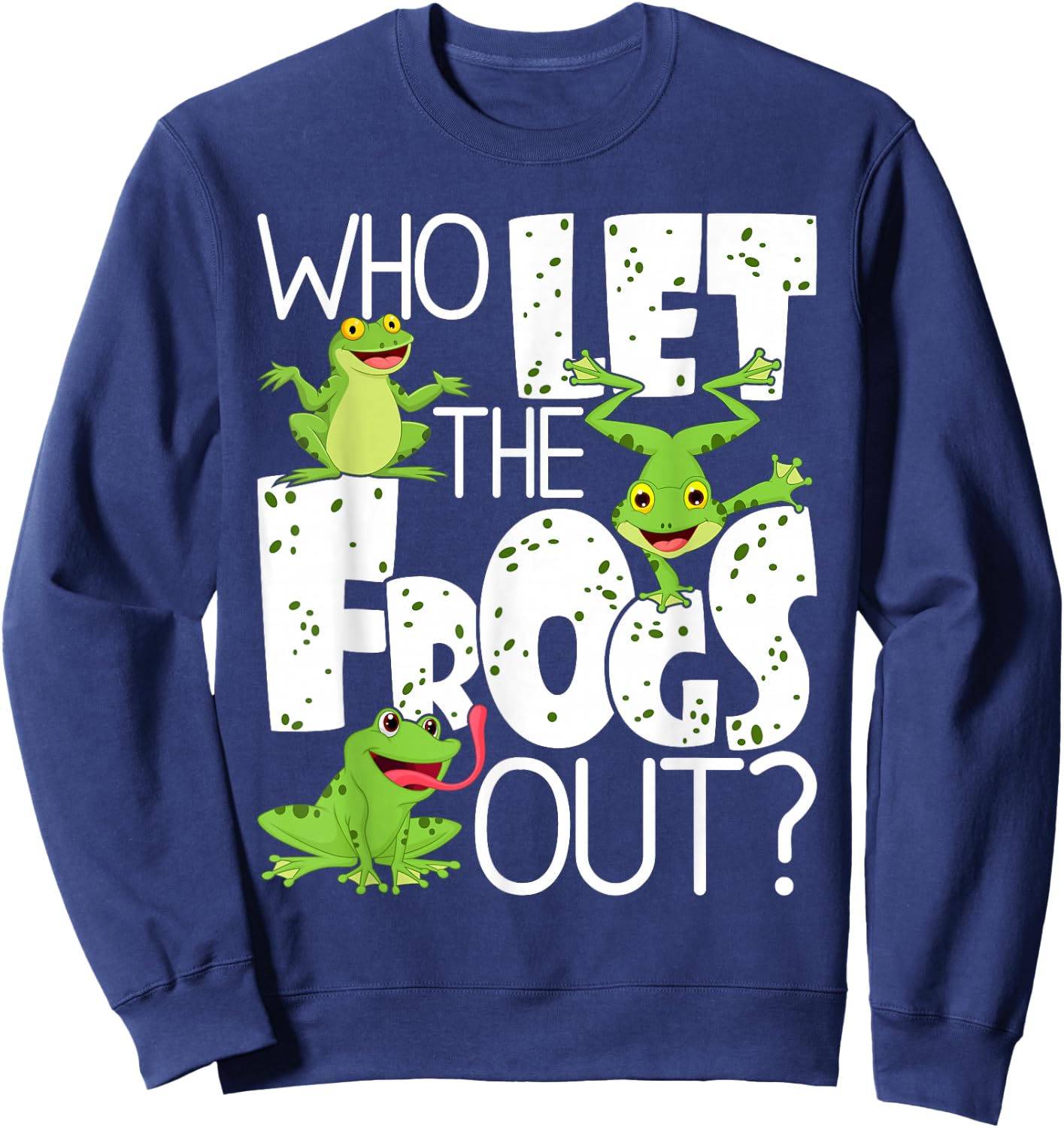 Who Let The Frogs Out - Funny Amphibian Lover Frog Owner Small Sweatshirt - Sweatshirt | Navy
