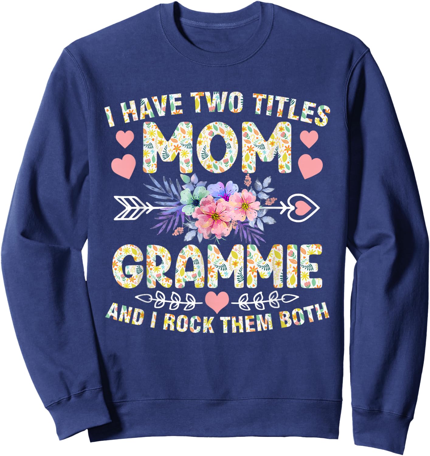 I Have Two Titles Mom And Grammie Funny Mother's Day Sweatshirt - Sweatshirt | Navy
