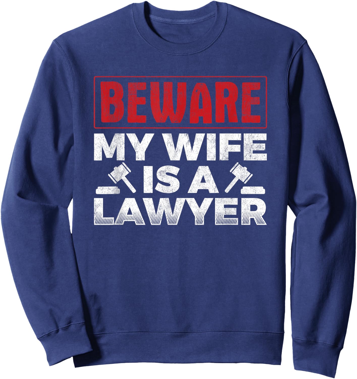 Beware My Wife Is A Lawyer Attorney Legal Counsel Paralegal Sweatshirt - Sweatshirt | Navy