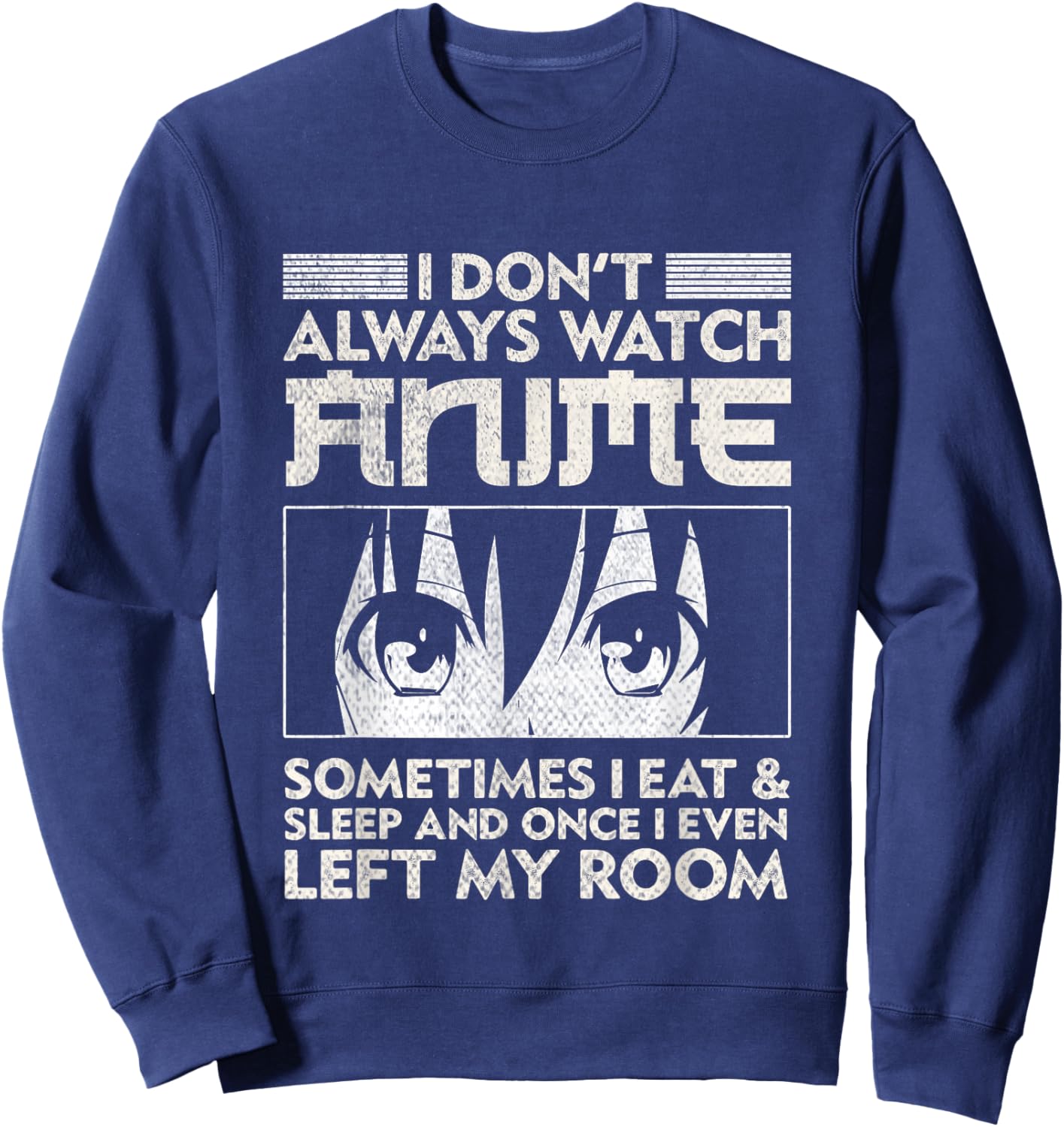 I Don't Always Watch Anime Merch Teens Boys Men Women Girls Sweatshirt - Sweatshirt | Navy