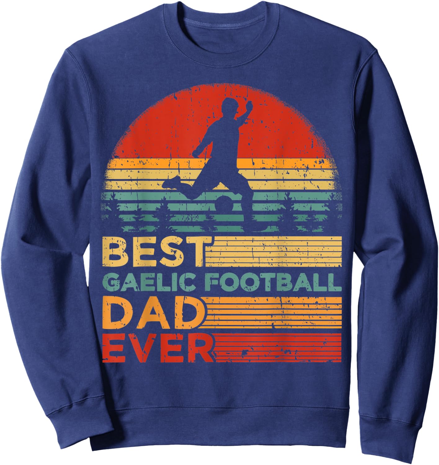 Funny Vintage Best Gaelic Football Dad Ever Father's Day Sweatshirt - Sweatshirt | Navy