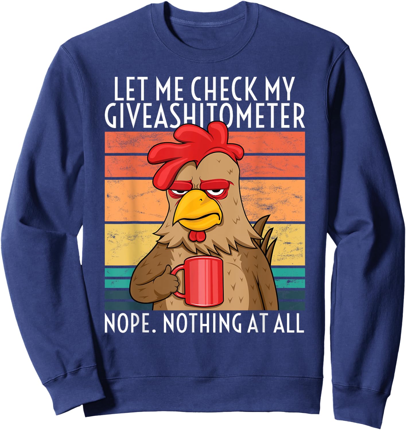 Coffee Drinking Chicken At Farm Mad Rooster Giveashitometer Sweatshirt - Sweatshirt | Navy