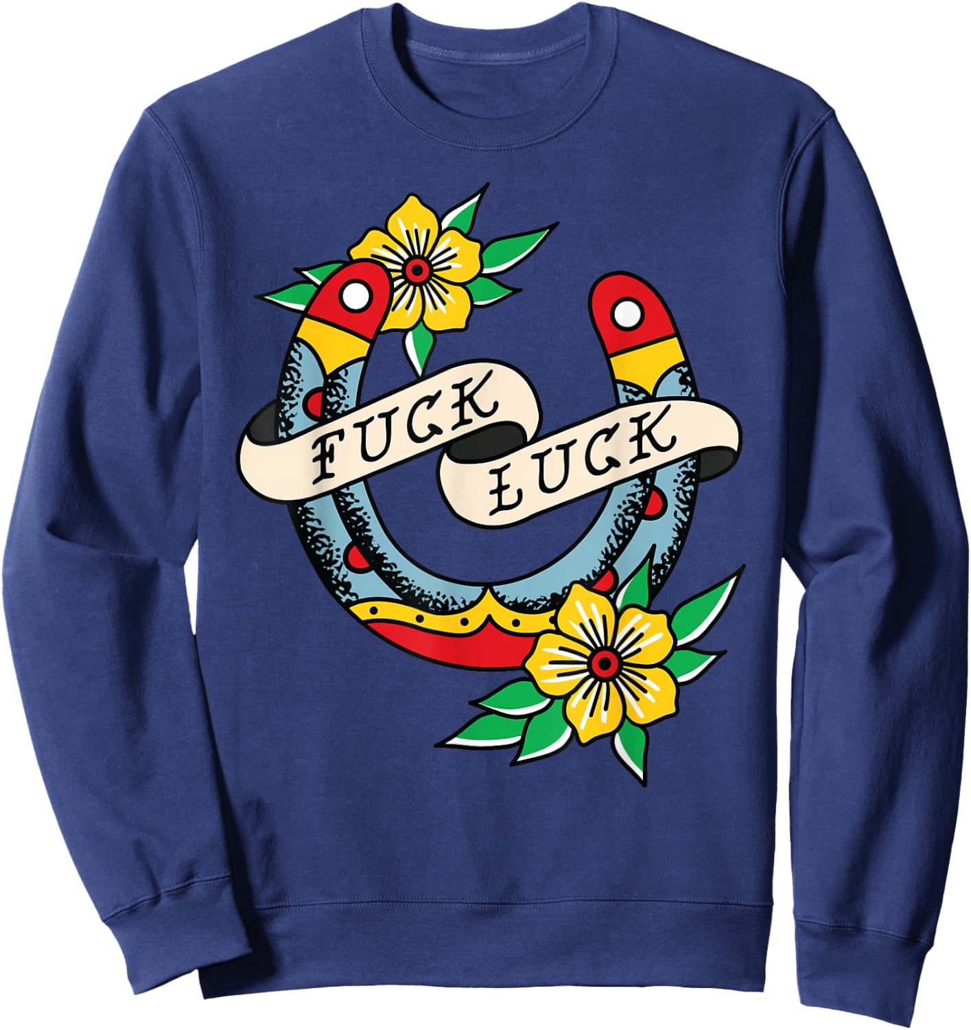 Fuck Luck Horseshoe American Traditional Tattoo Flash Alt Sweatshirt - Sweatshirt | Navy