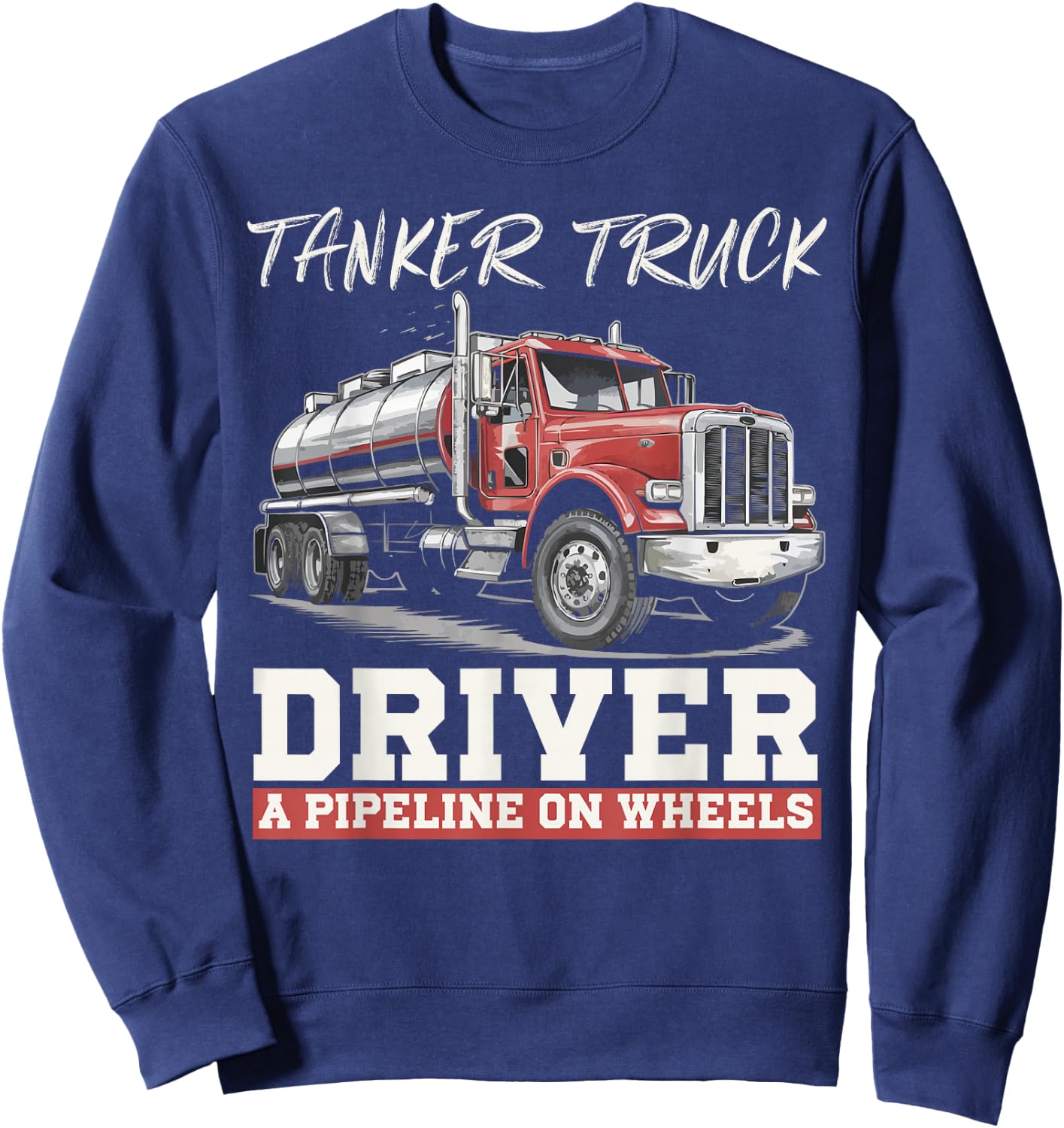 Tanker Truck Driving Truck Driver Proud Trucker Sweatshirt - Sweatshirt | Navy