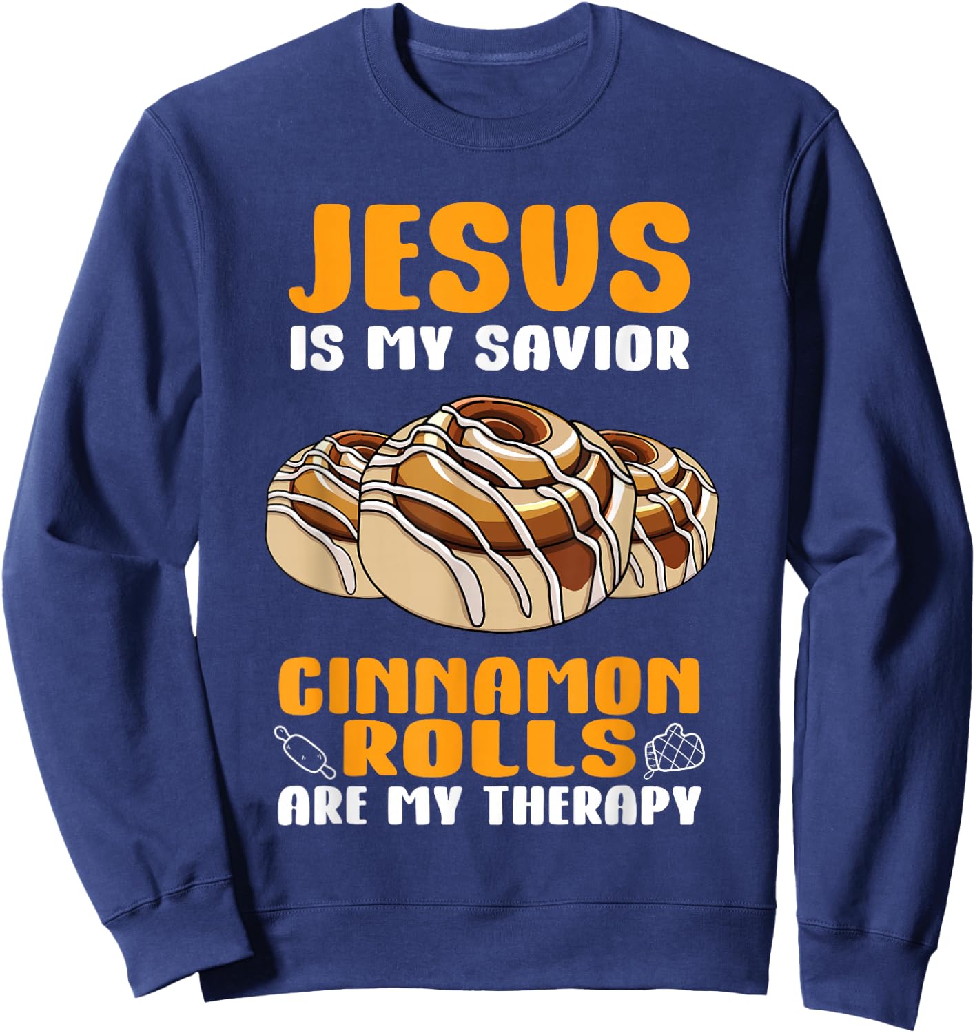 Cinnamon Rolls Are My Therapy Funny Cinnamon Buns Sweatshirt - Sweatshirt | Navy