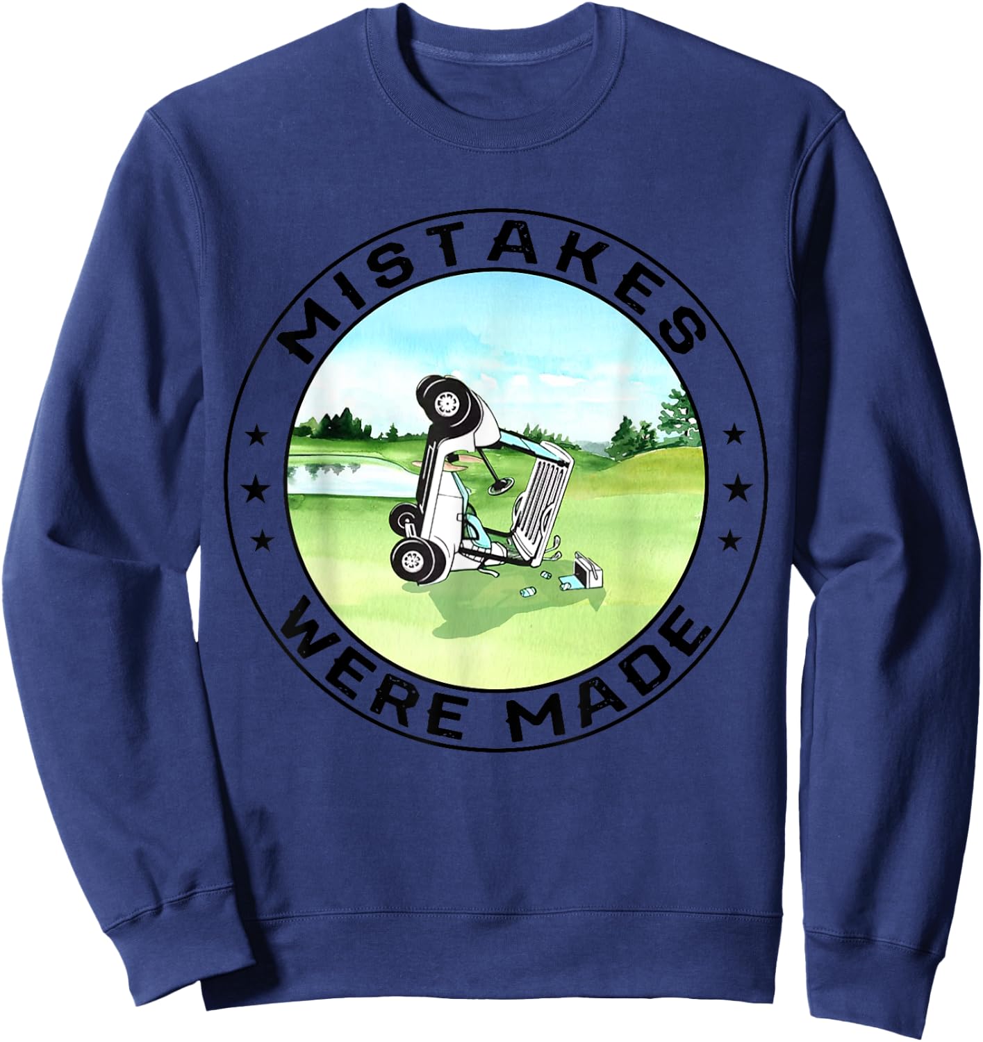 Mistakes Were Made Golf Cart Funny Golfing Sweatshirt - Sweatshirt | Navy
