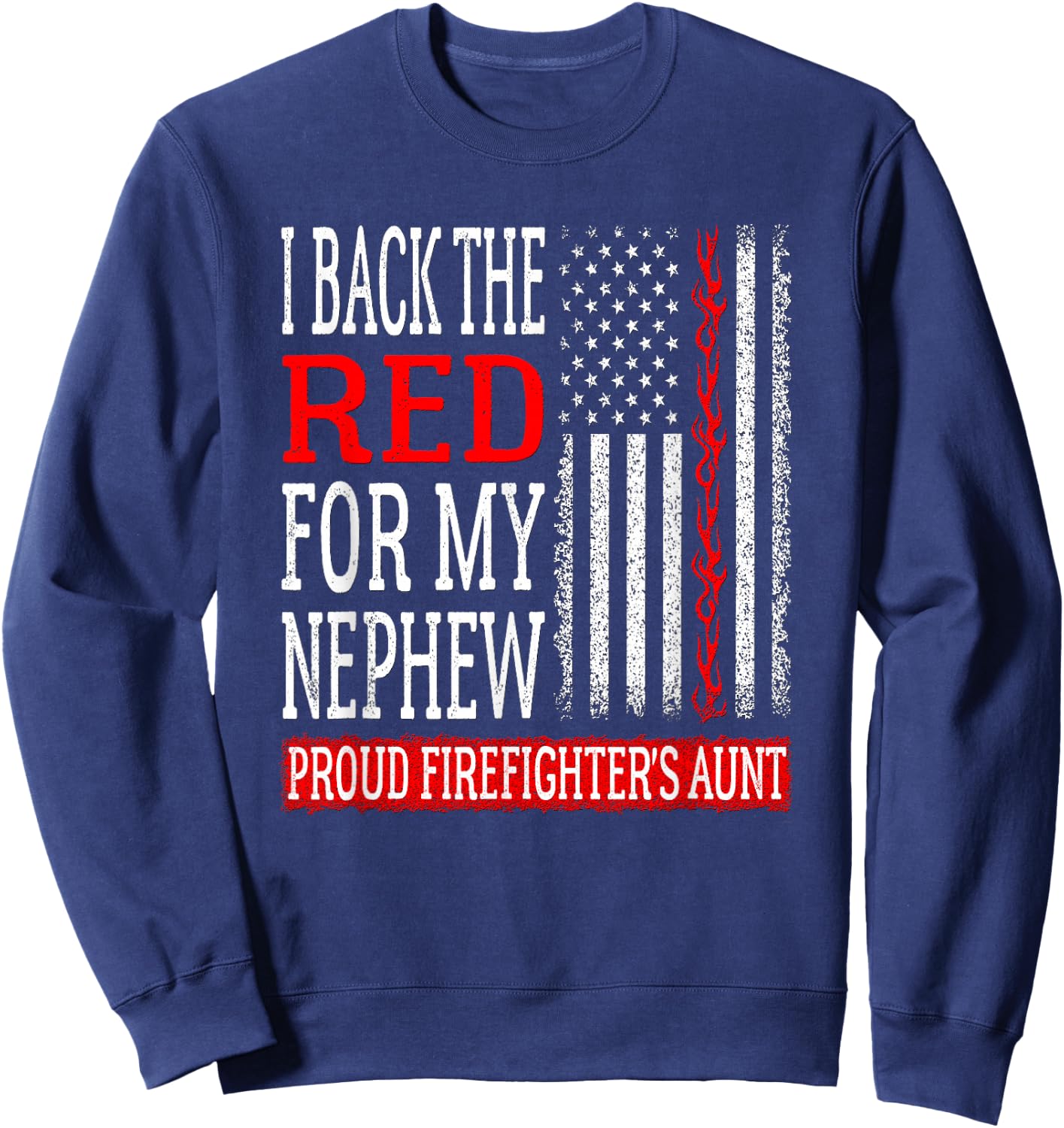 I Back The Red For My Nephew Firefighter's Aunt Fire Auntie Sweatshirt - Sweatshirt | Navy