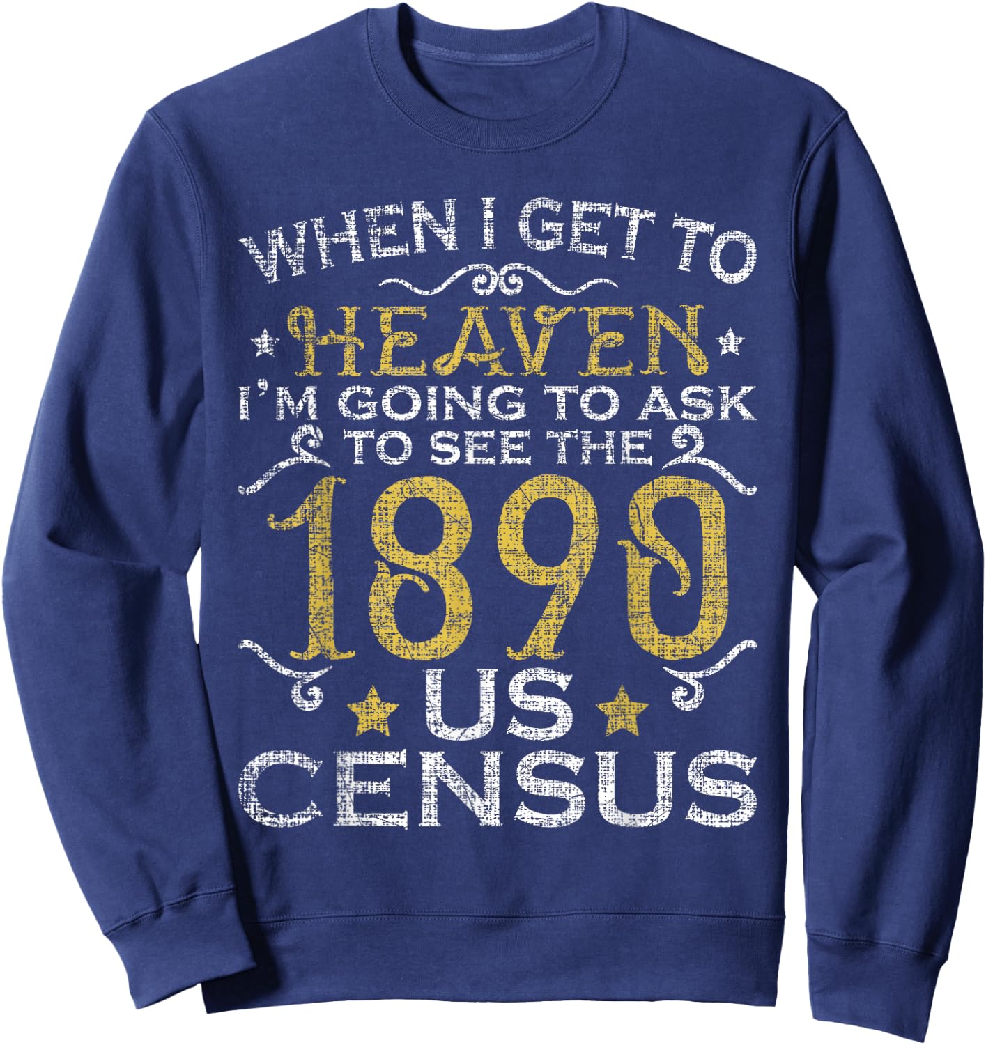 Ask To See The 1890 US Census Genealogy Genealogist Ancestry Sweatshirt - Sweatshirt | Navy