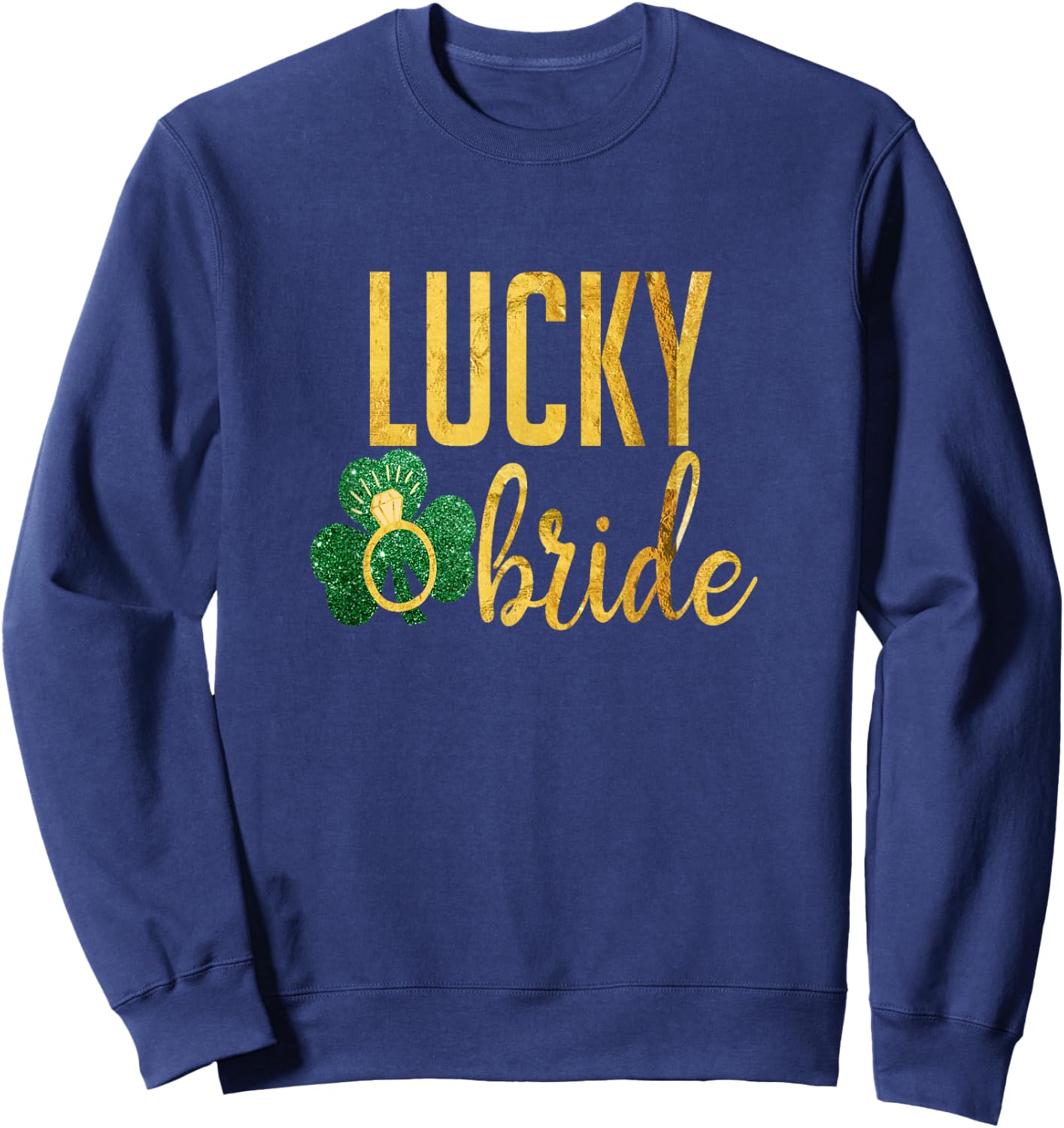 Irish Lucky Bride St Patrick Wedding Sweatshirt - Sweatshirt | Navy