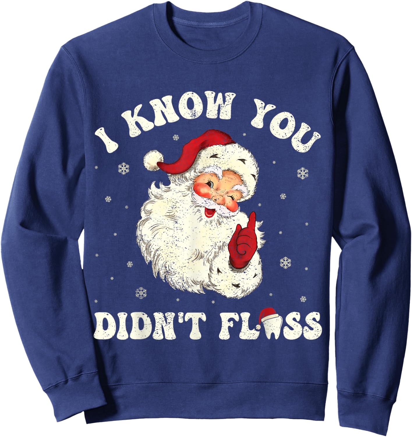 I Know You Didn't Floss Funny Santa Dentist Dental Christmas Sweatshirt - Sweatshirt | Navy