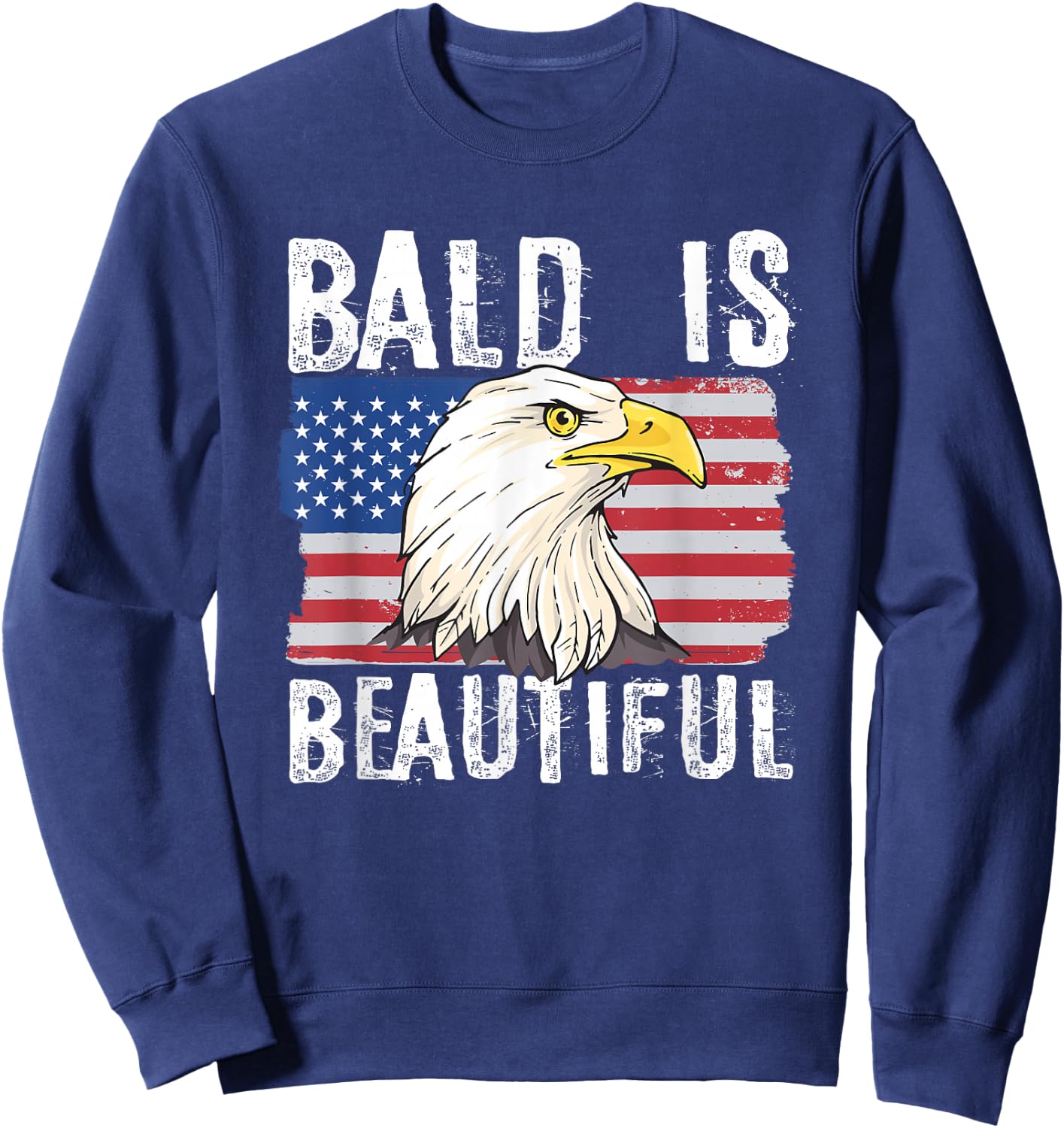 Bald is Beautiful 4th of July Independence Day Bald Eagle Sweatshirt - Sweatshirt | Navy