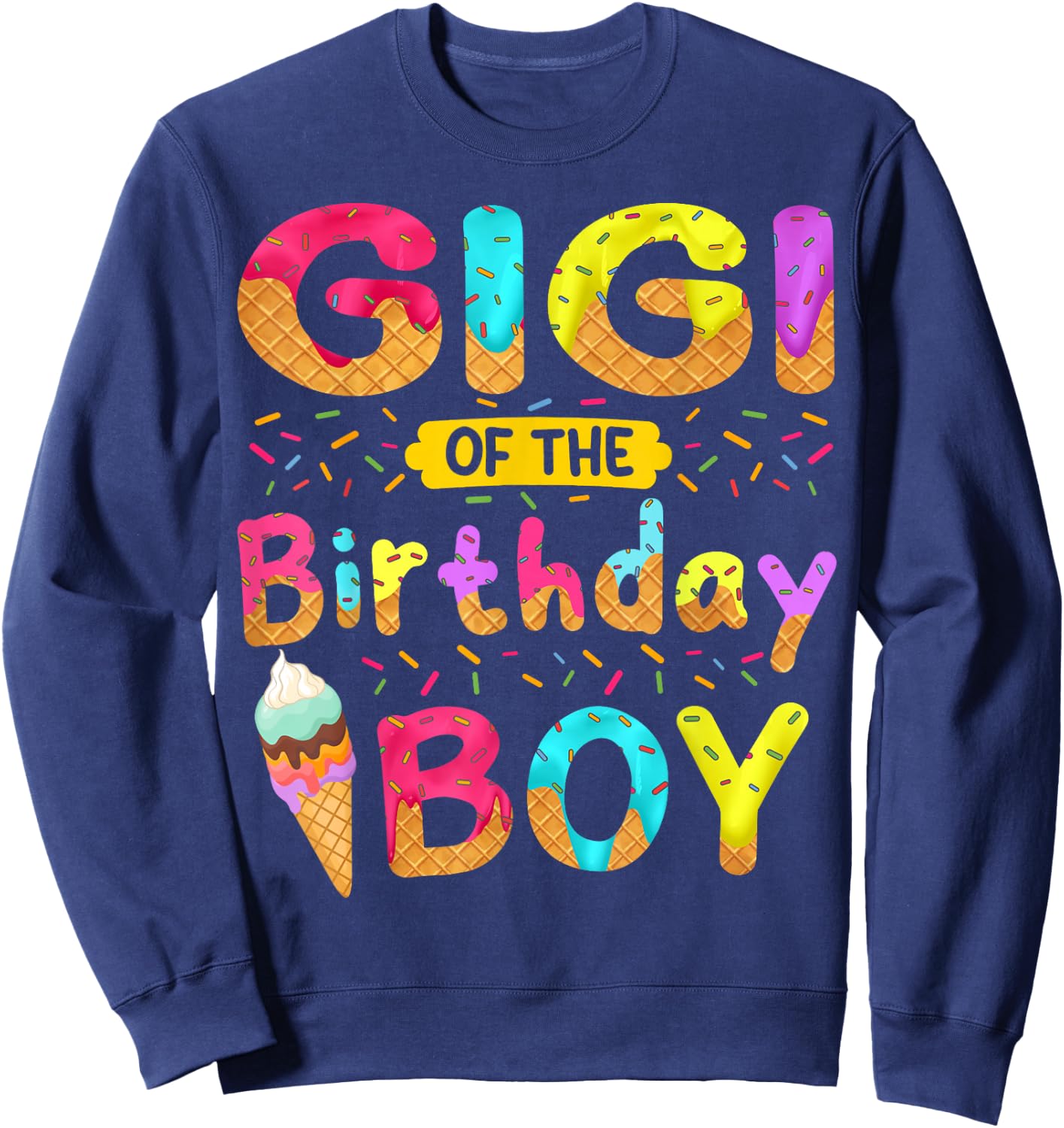 Gigi Of The Birthday Boy Ice Cream Cone Party Themed Sweatshirt - Sweatshirt | Navy