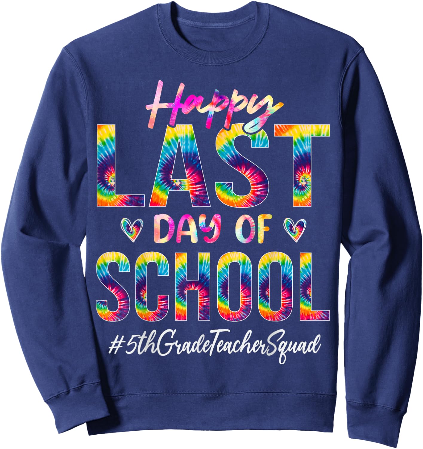 5th Grade Teacher Squad Happy Last Day of School Tie Dye Women Sweatshirt - Sweatshirt | Navy