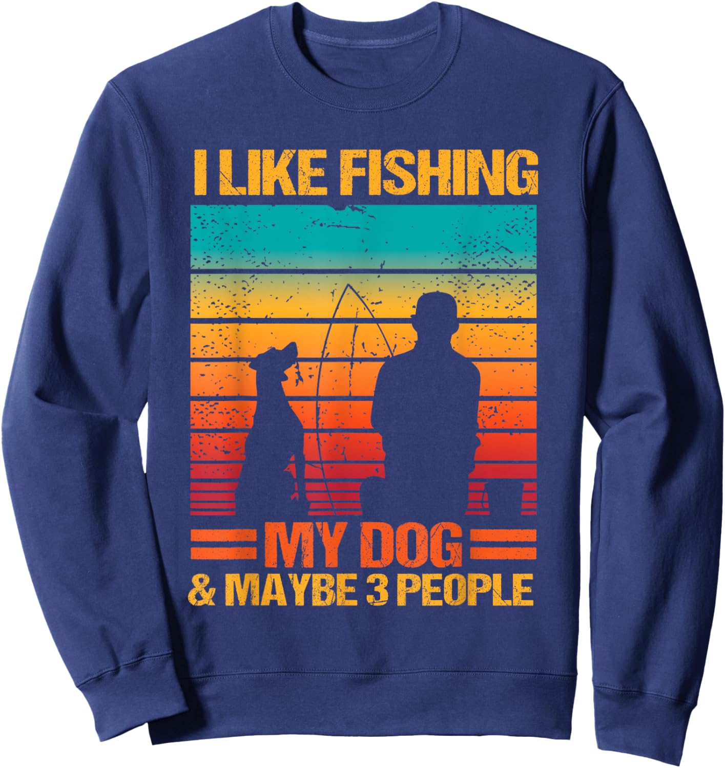 I Like Fishing My Dog And Maybe 3 People Funny Sarcasm Sweatshirt - Sweatshirt | Navy