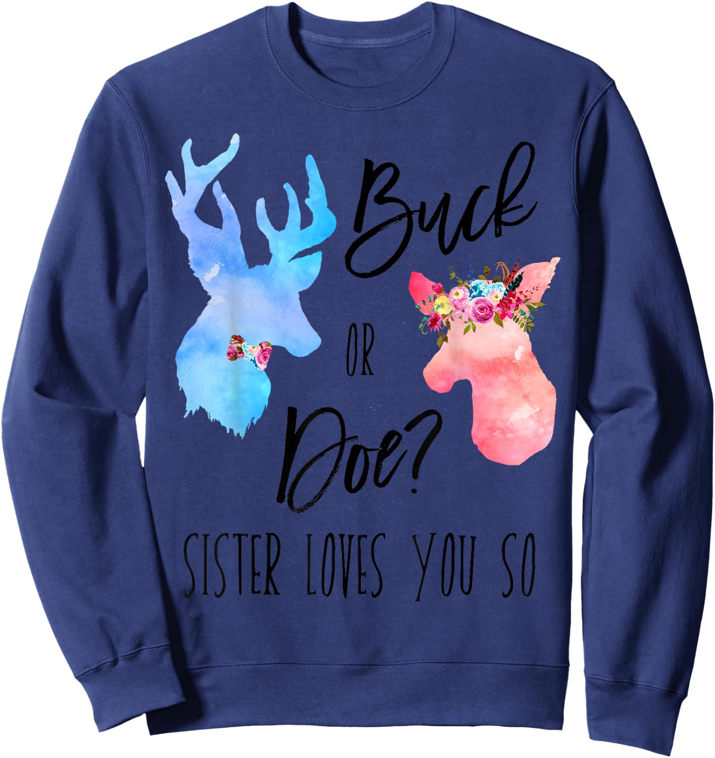 Buck Or Doe Sister Loves You So Gender Reveal Shirt Boho Sweatshirt - Sweatshirt | Navy