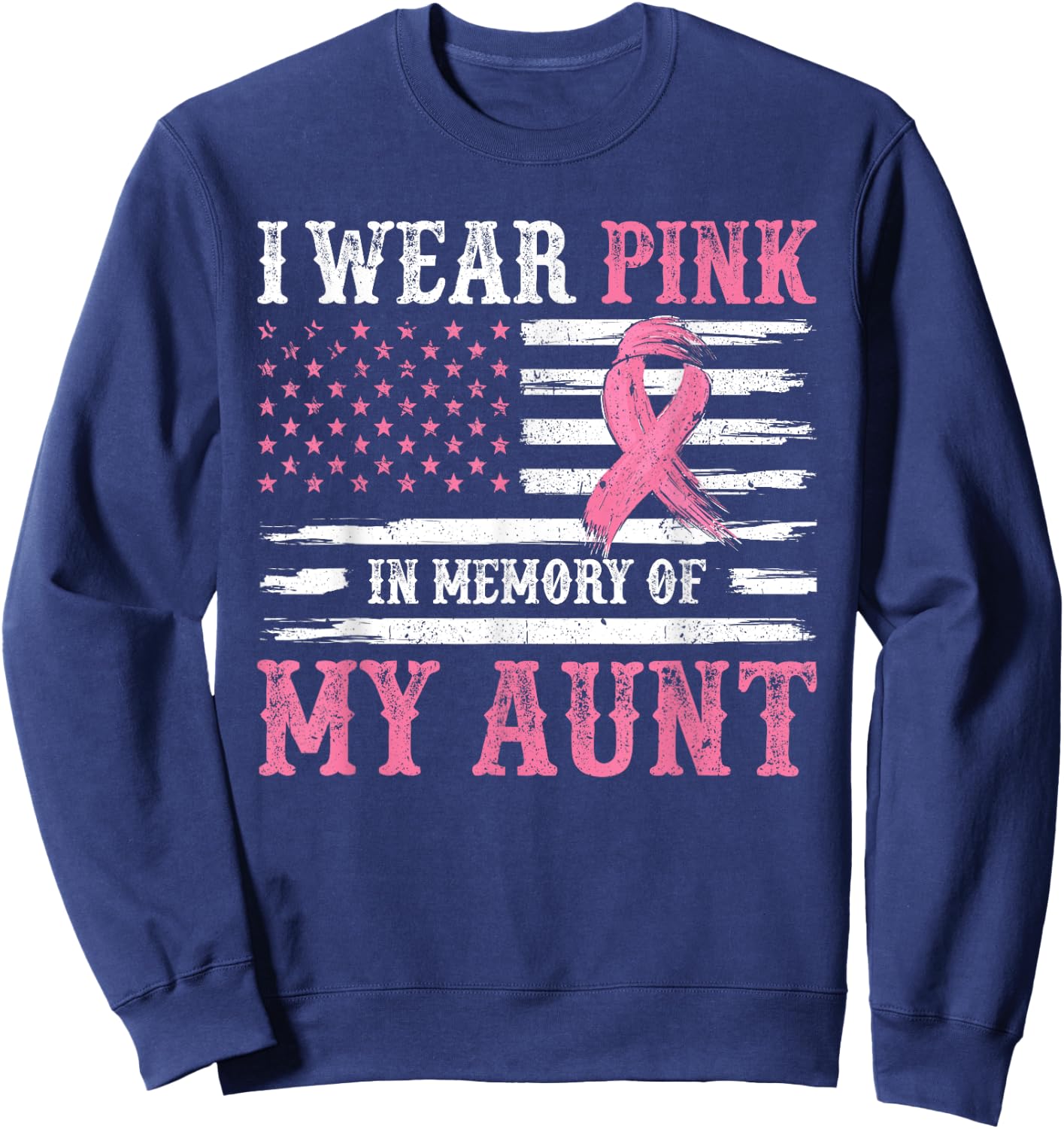 I Wear Pink In Memory Of My Aunt Breast Cancer Awareness Sweatshirt - Sweatshirt | Navy